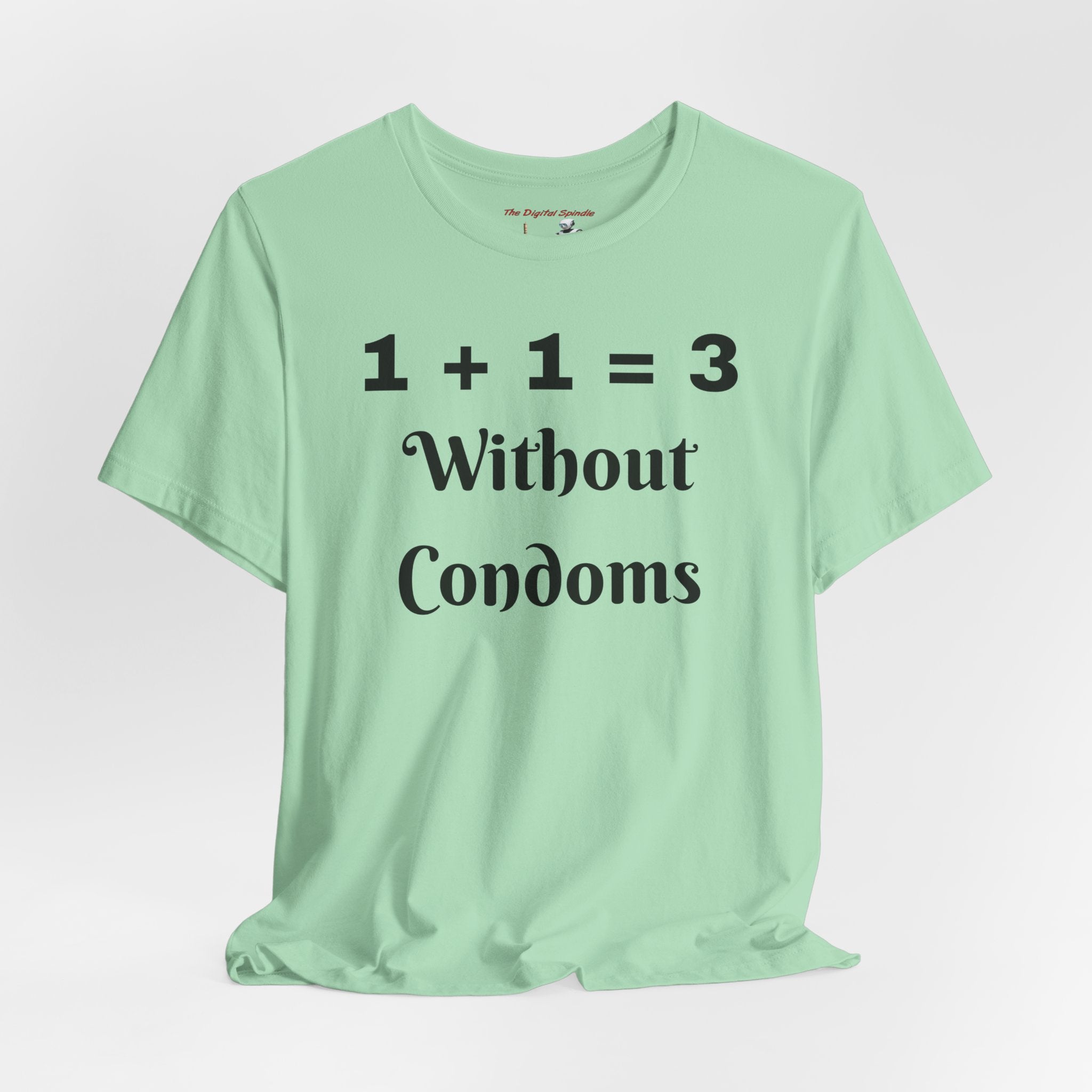 "1 + 1 = 3 Without Condoms" Funny Pregnancy Joke Tee
