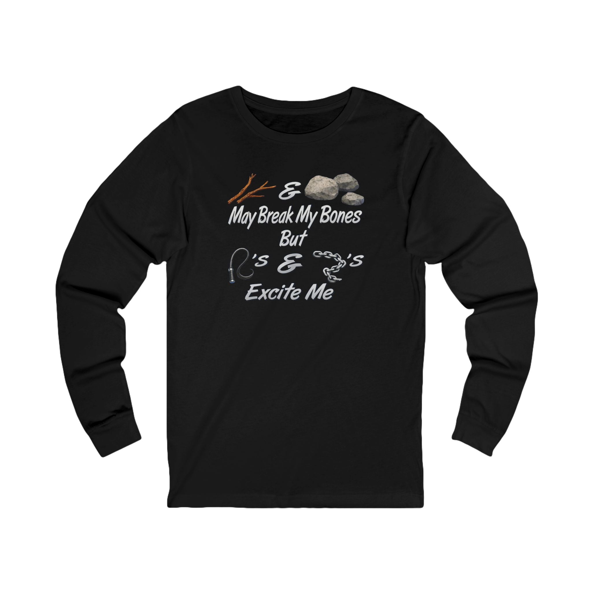 'Sticks & Stones May Break My Bones But Whips & Chains Excite Me' Graphic Long Sleeve Tee