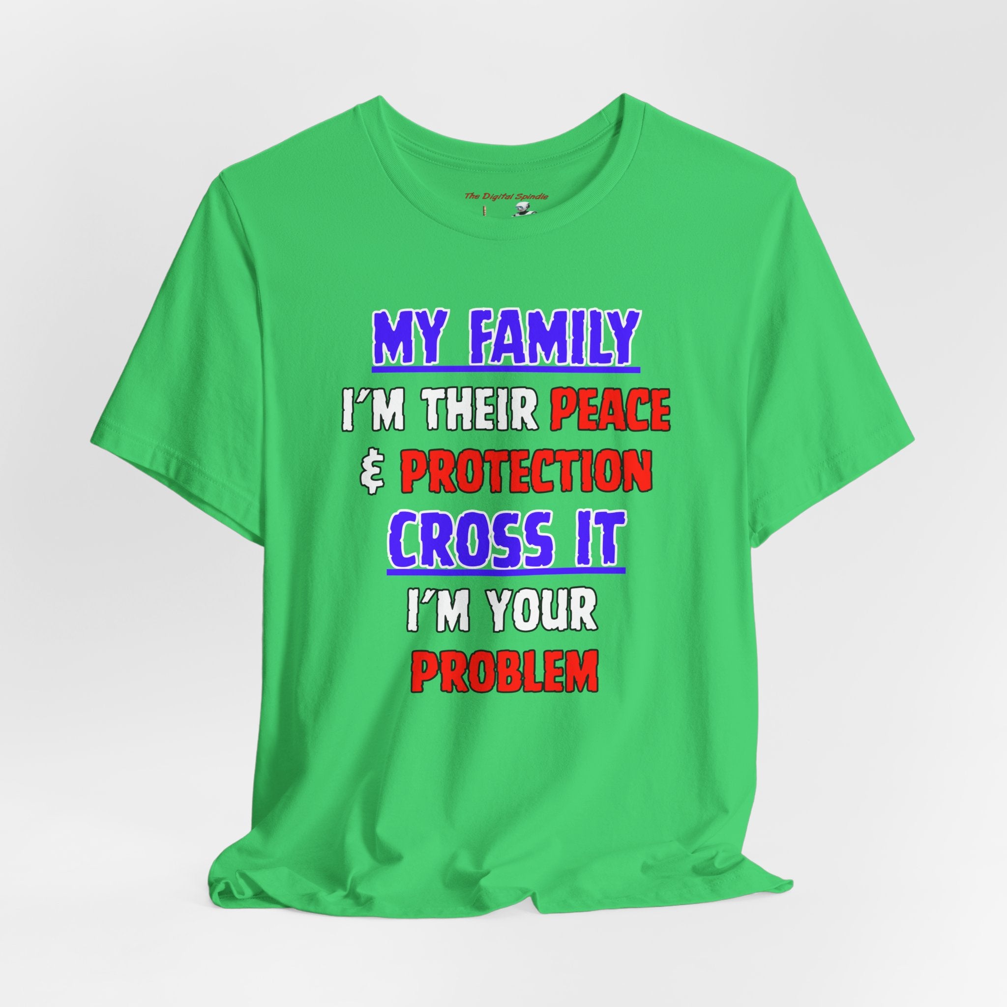 Family Protector Graphic Tee — "My Family I'm Their Peace & Protection, Cross It I'm Your Problem"