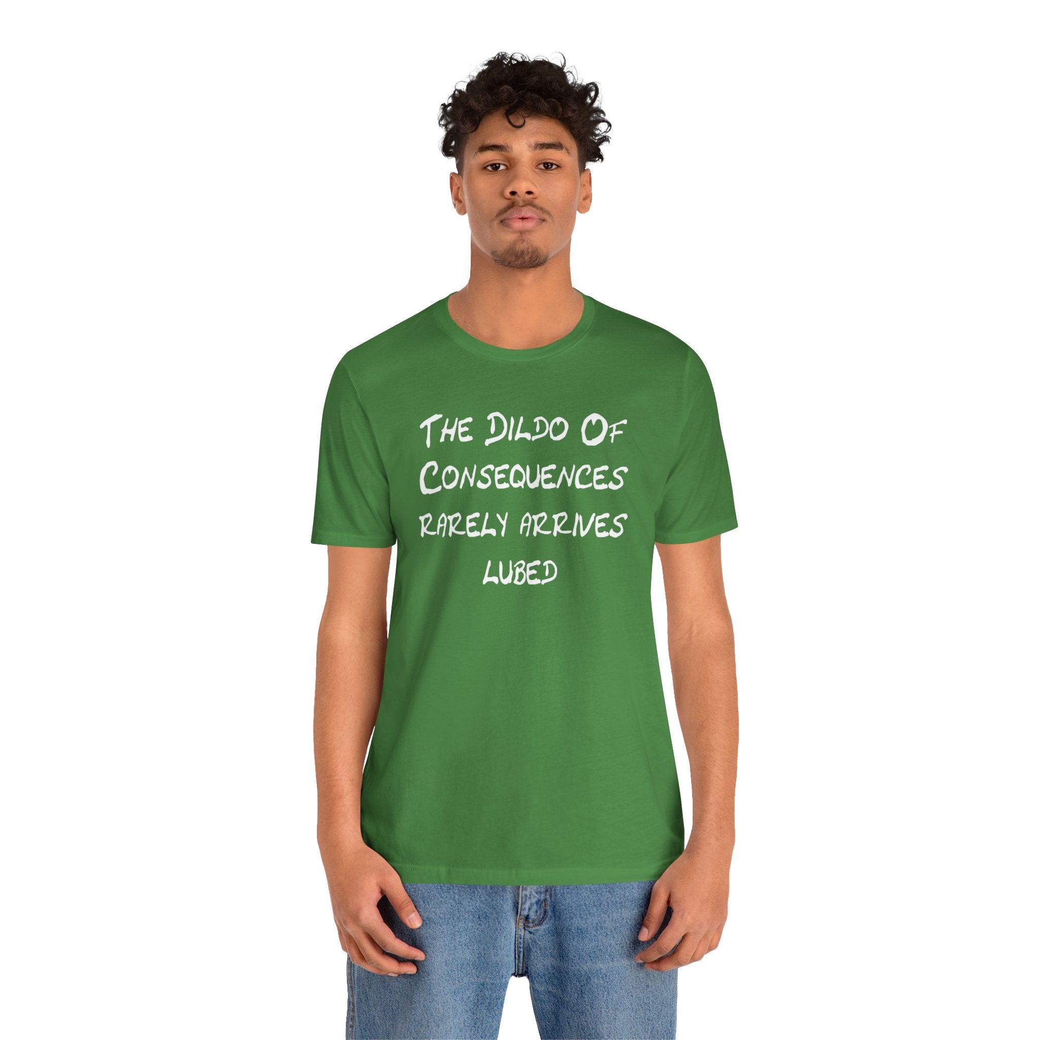 Funny Graphic Tee — "The Dildo of Consequences Rarely Arrives Lubed"