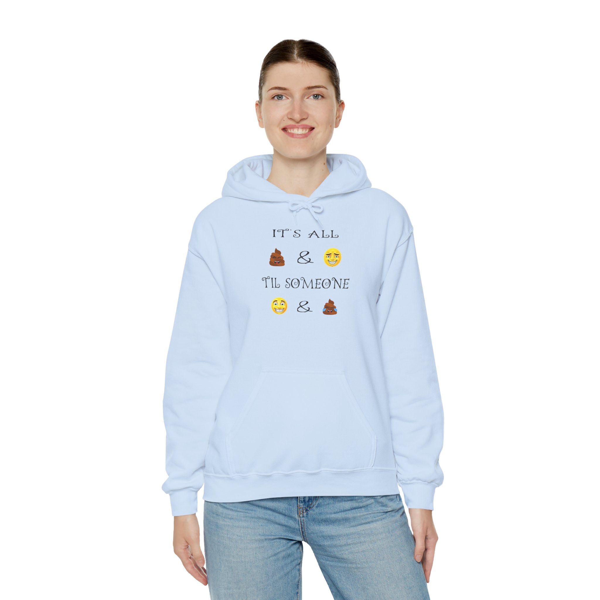 Funny Emoji Hoodie - "It's All  &  'Til Someone  & "