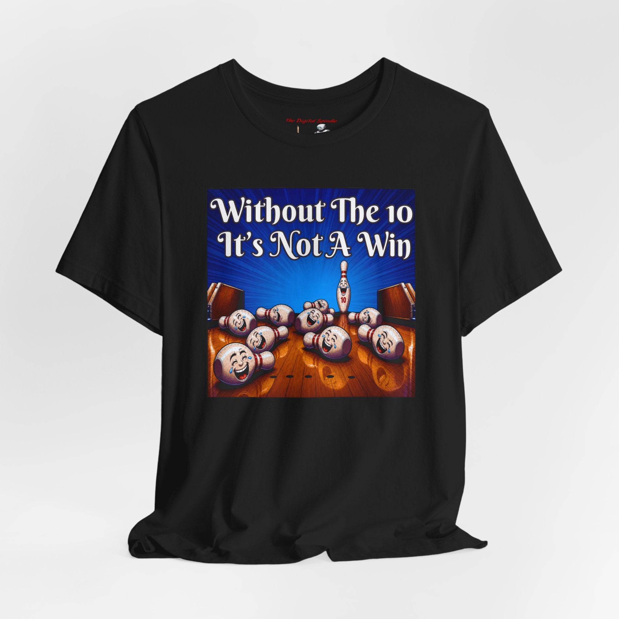 Bowling T‑Shirt – "Without The 10 It's Not A Win" Graphic Tee