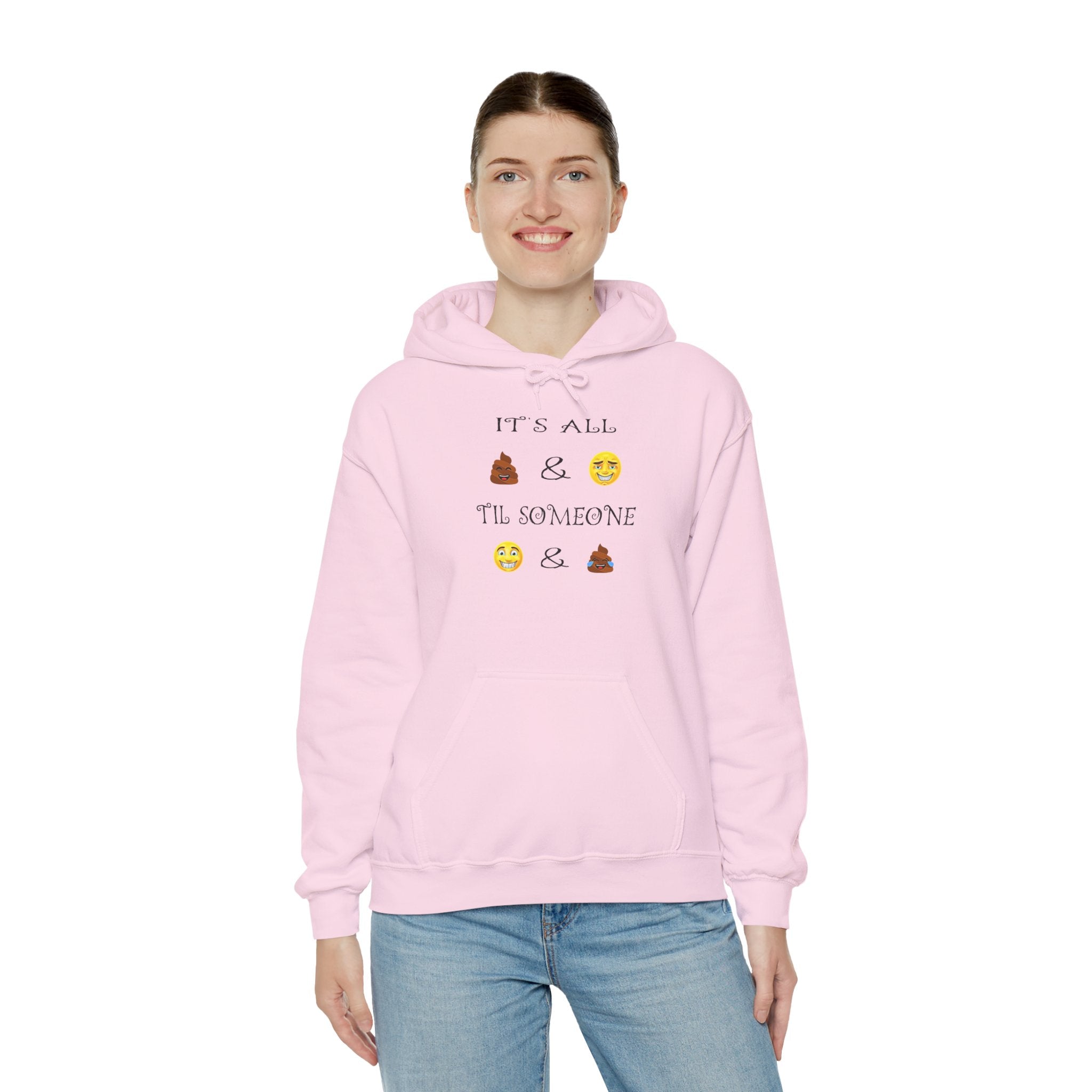 Funny Emoji Hoodie - "It's All  &  'Til Someone  & "