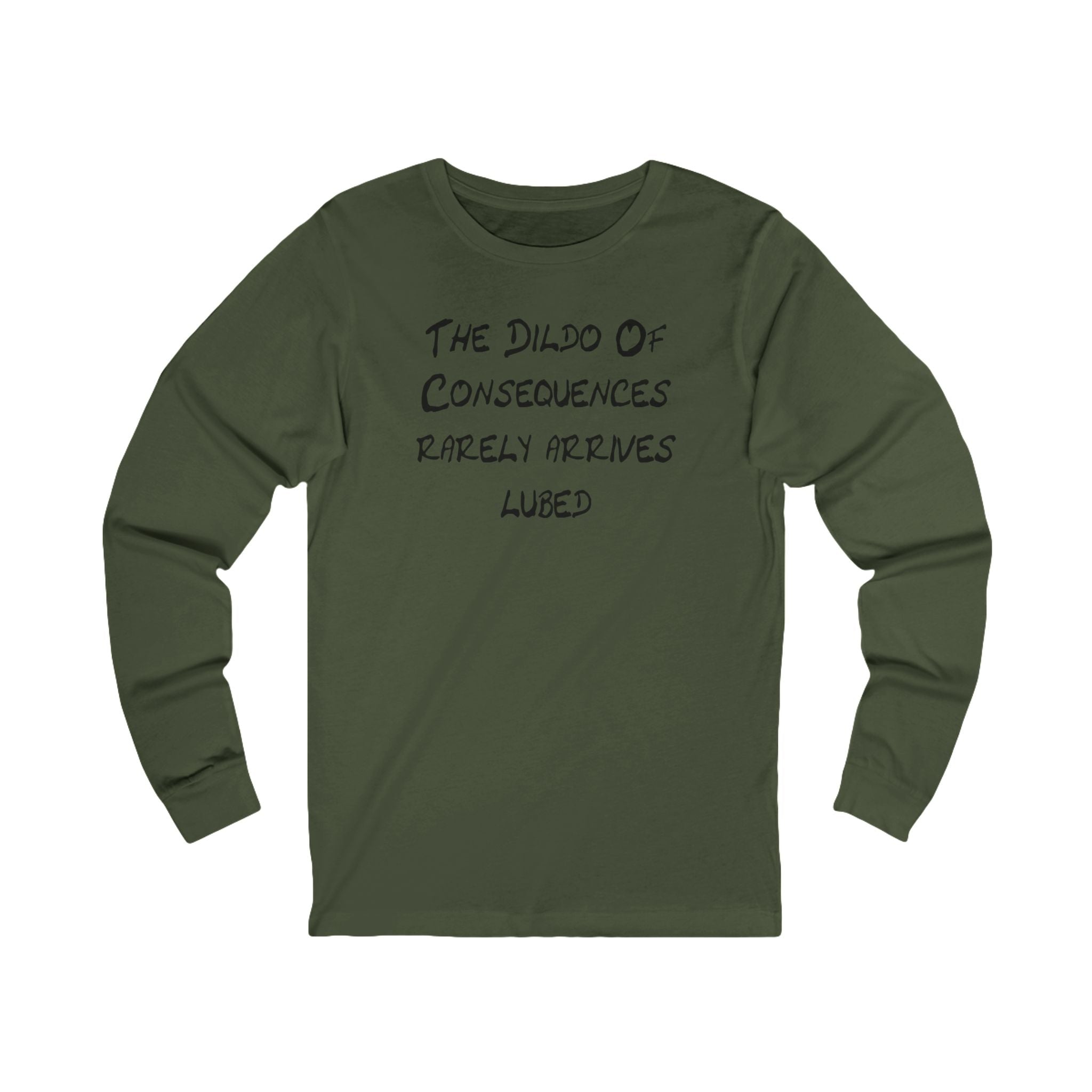 "The Dildo of Consequences Rarely Arrives Lubed" Funny Graphic Shirt