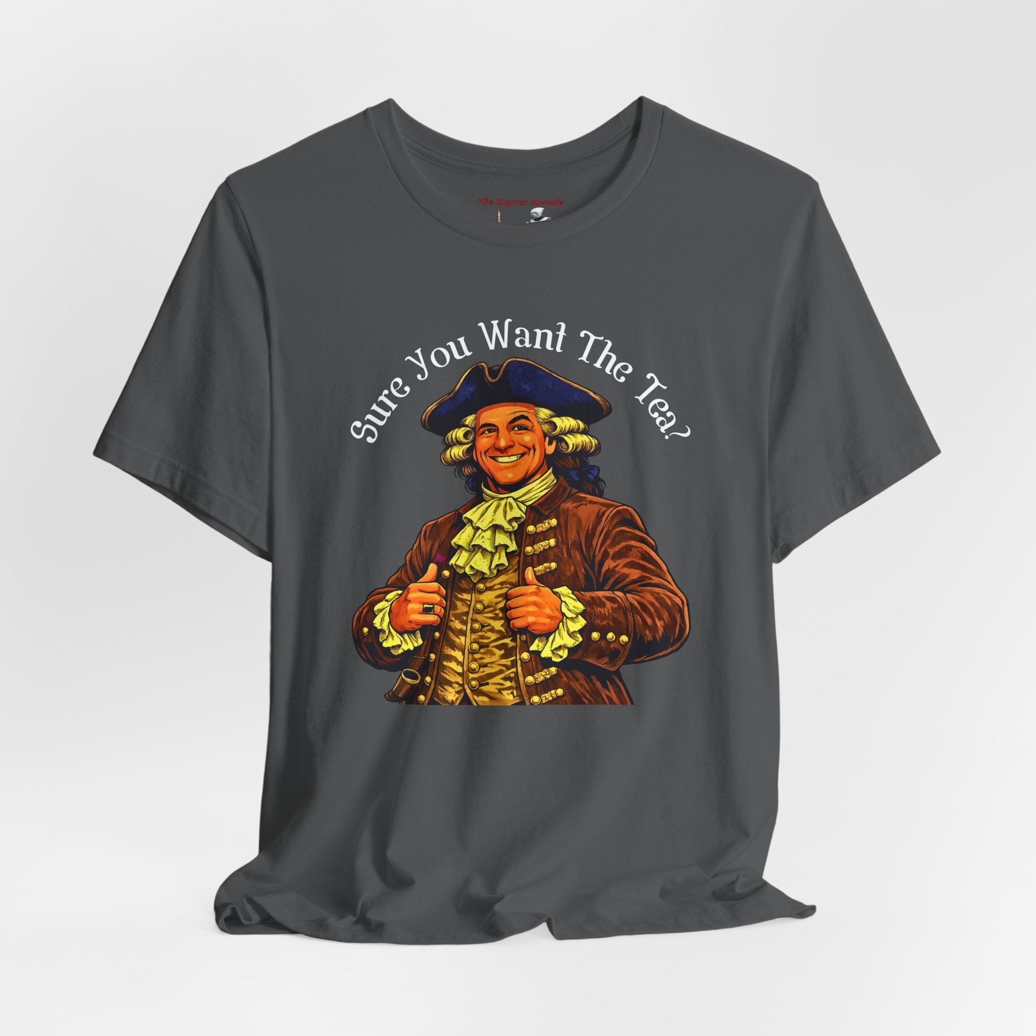 “Sure You Want The Tea?” Graphic Tee
