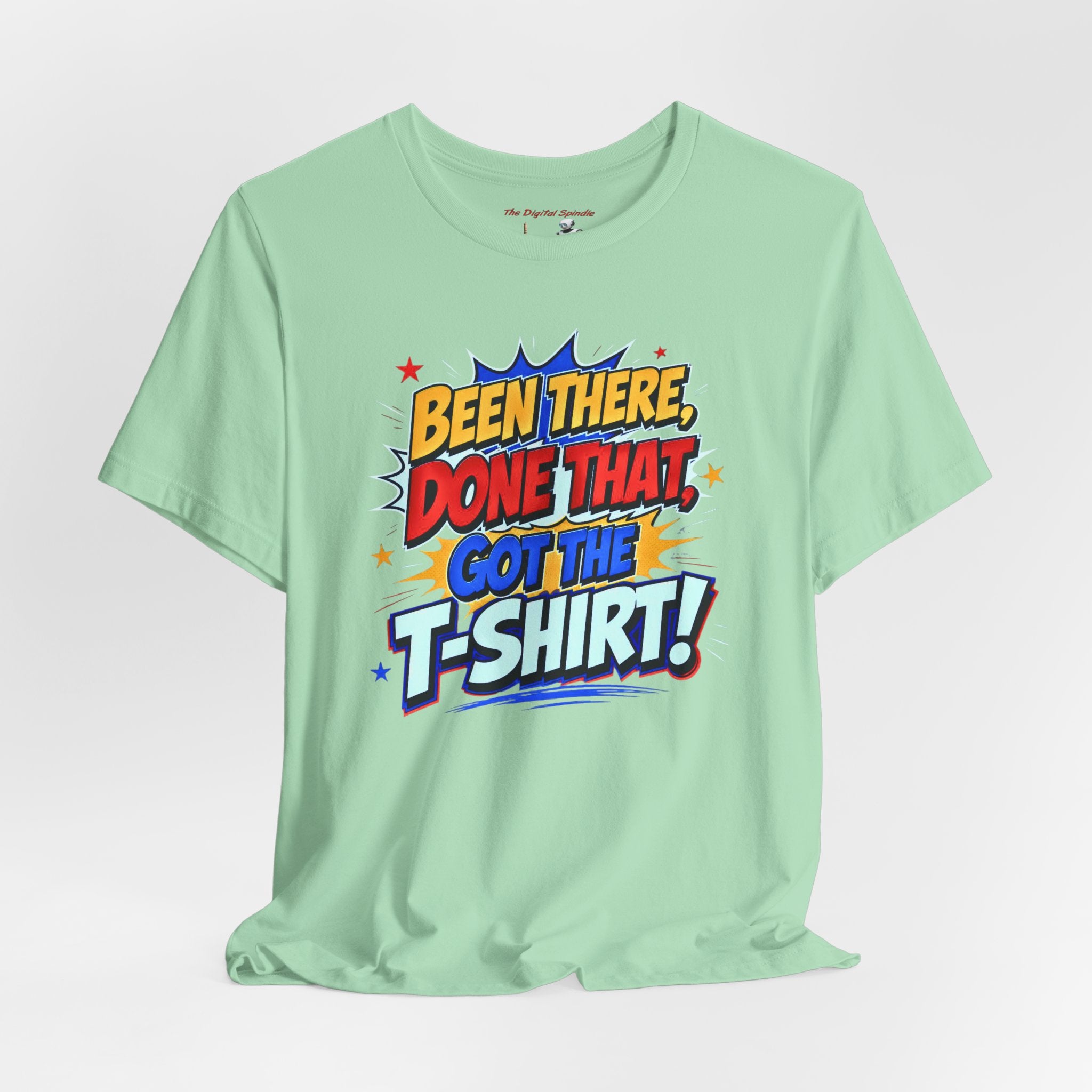 Been There, Done That Got the T-Shirt! Graphic Tee