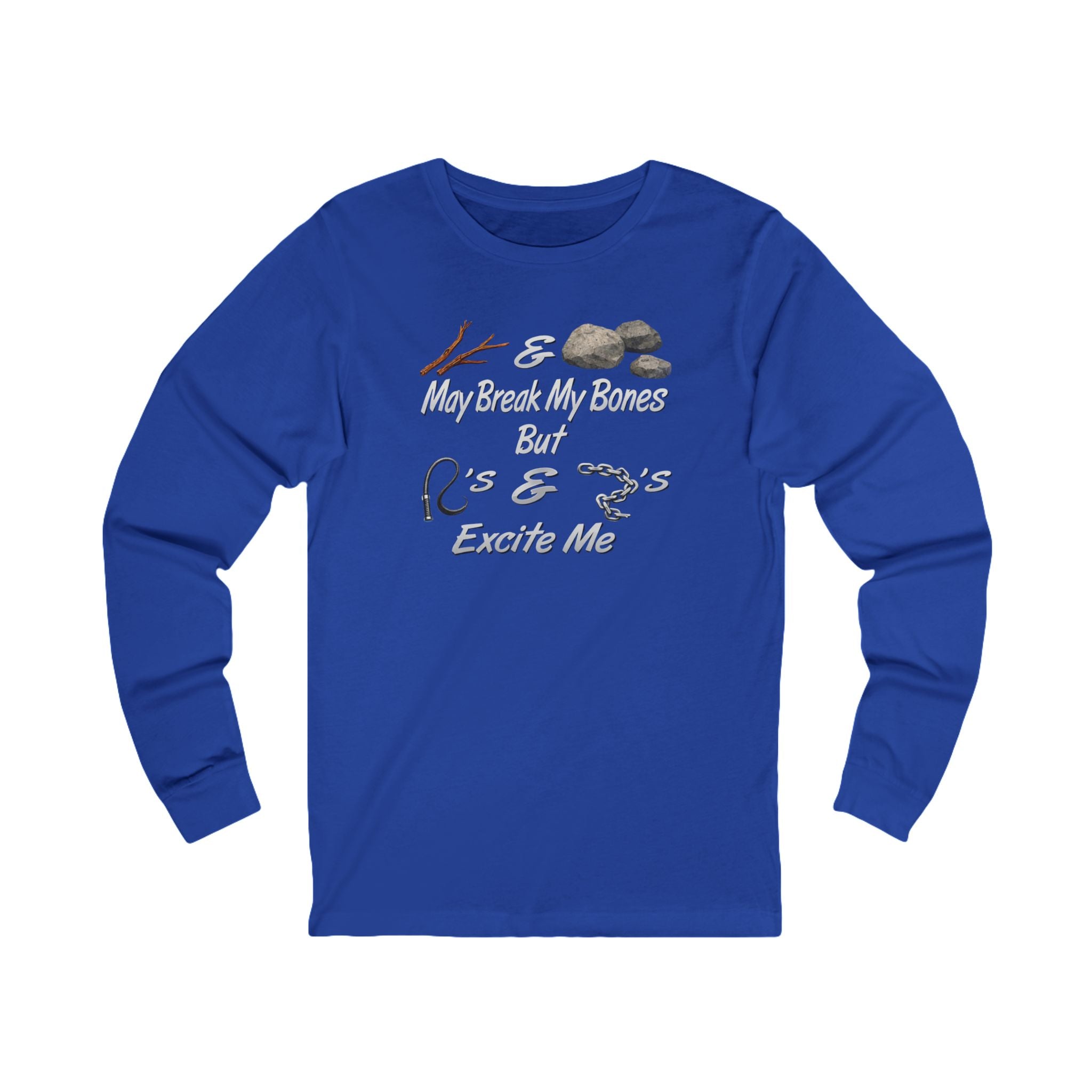 'Sticks & Stones May Break My Bones But Whips & Chains Excite Me' Graphic Long Sleeve Tee