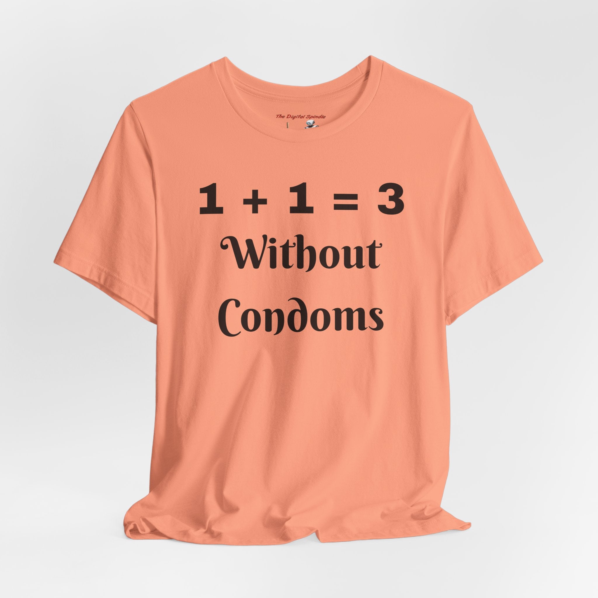"1 + 1 = 3 Without Condoms" Funny Pregnancy Joke Tee