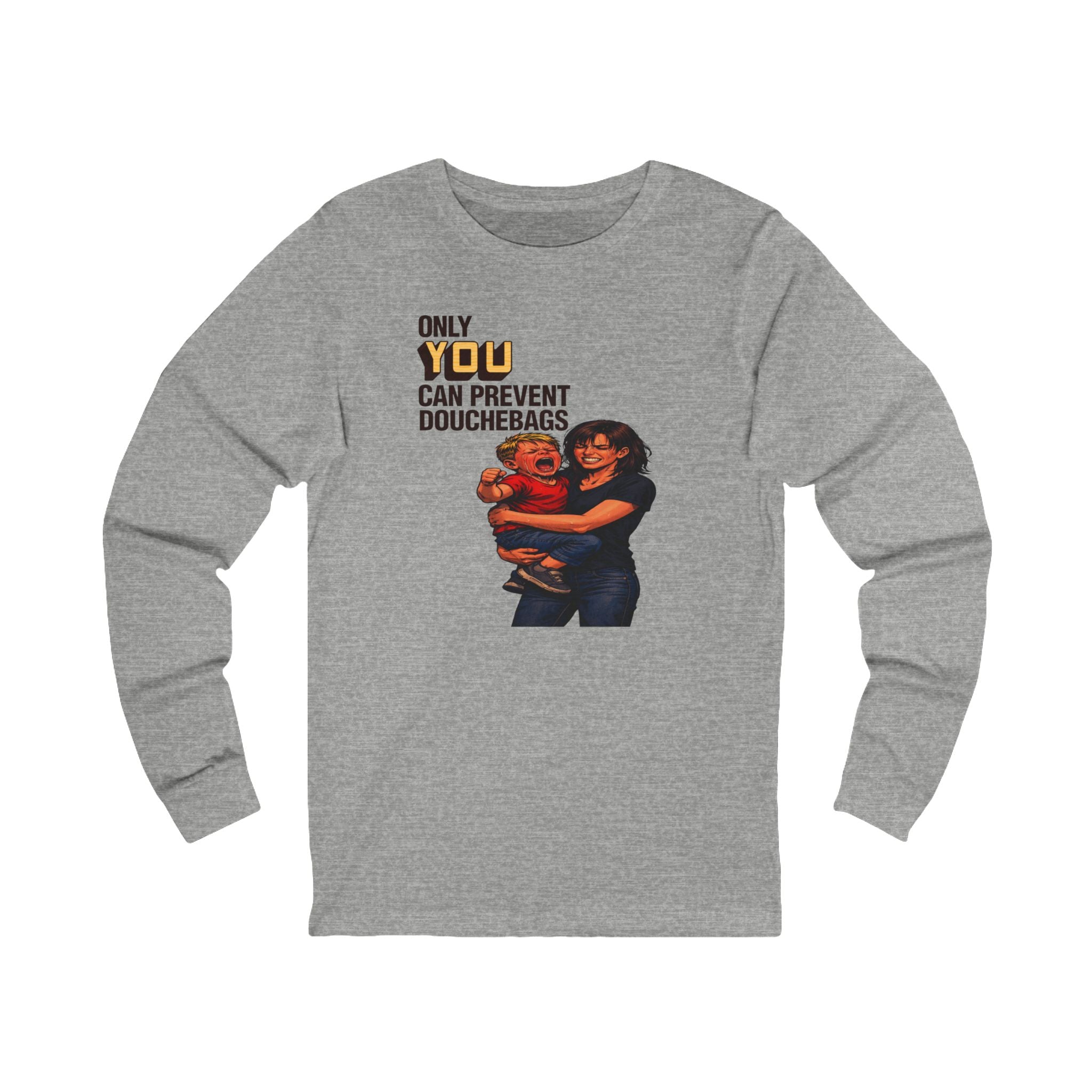 Only You Can Prevent Douchebags Long Sleeve Tee
