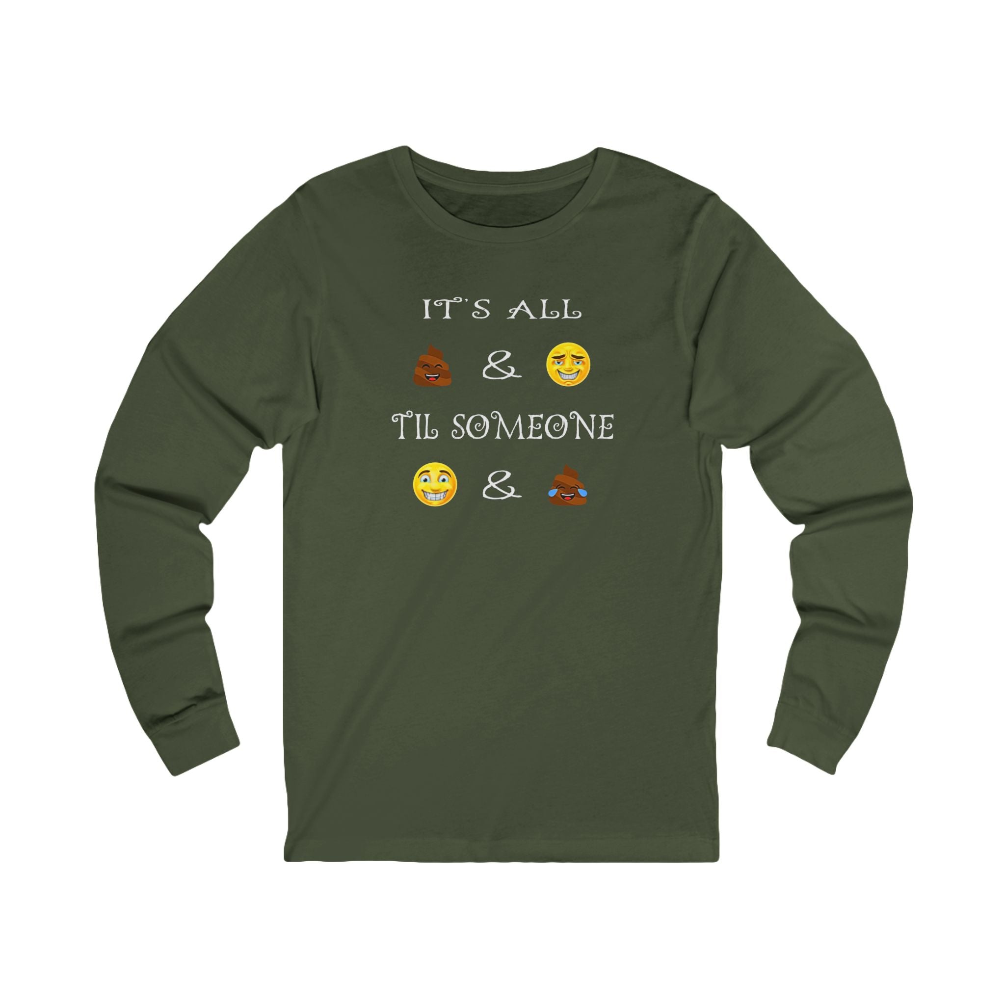 Funny Emoji - Long Sleeve Tee — "It's All  &  'Til Someone"