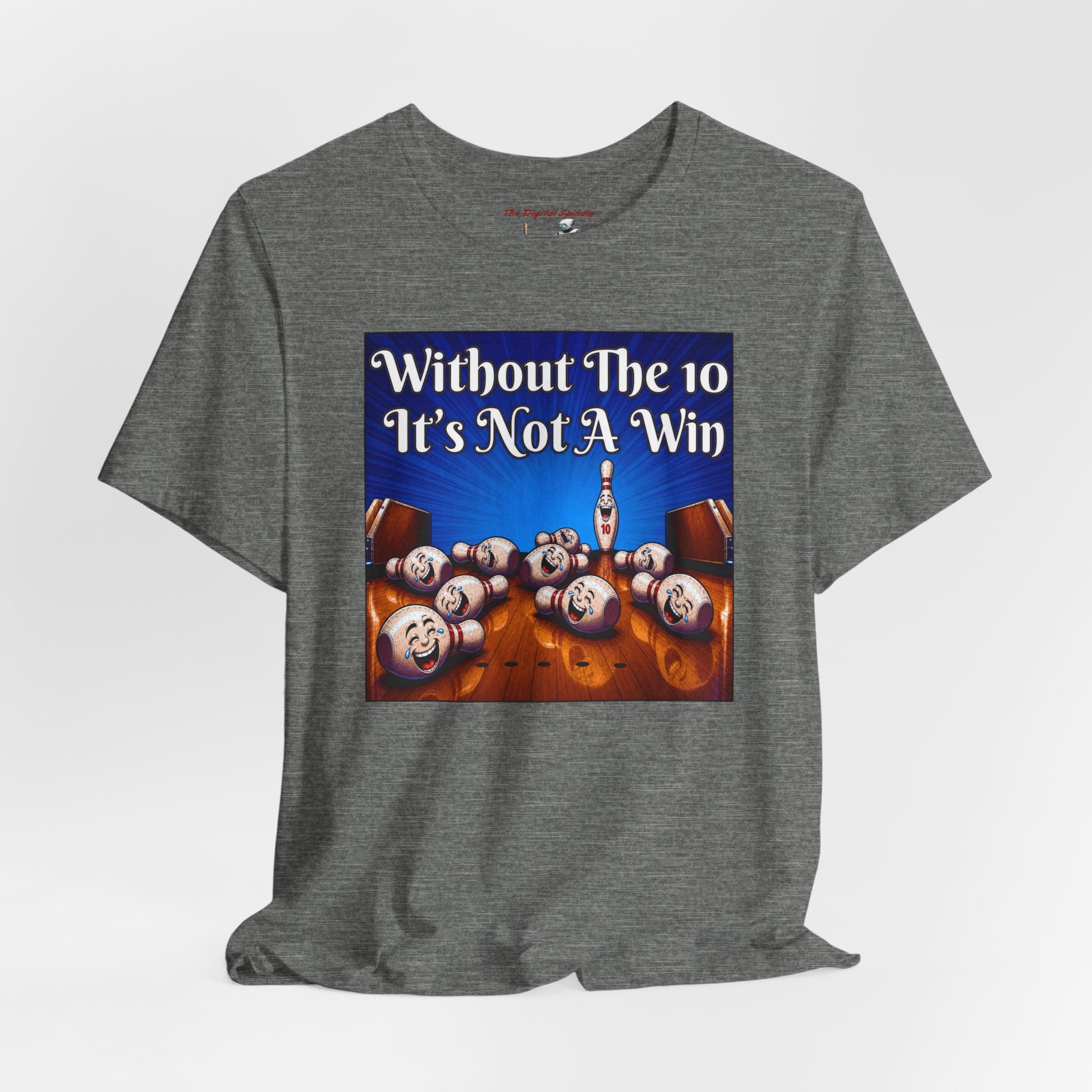 Bowling T‑Shirt – "Without The 10 It's Not A Win" Graphic Tee