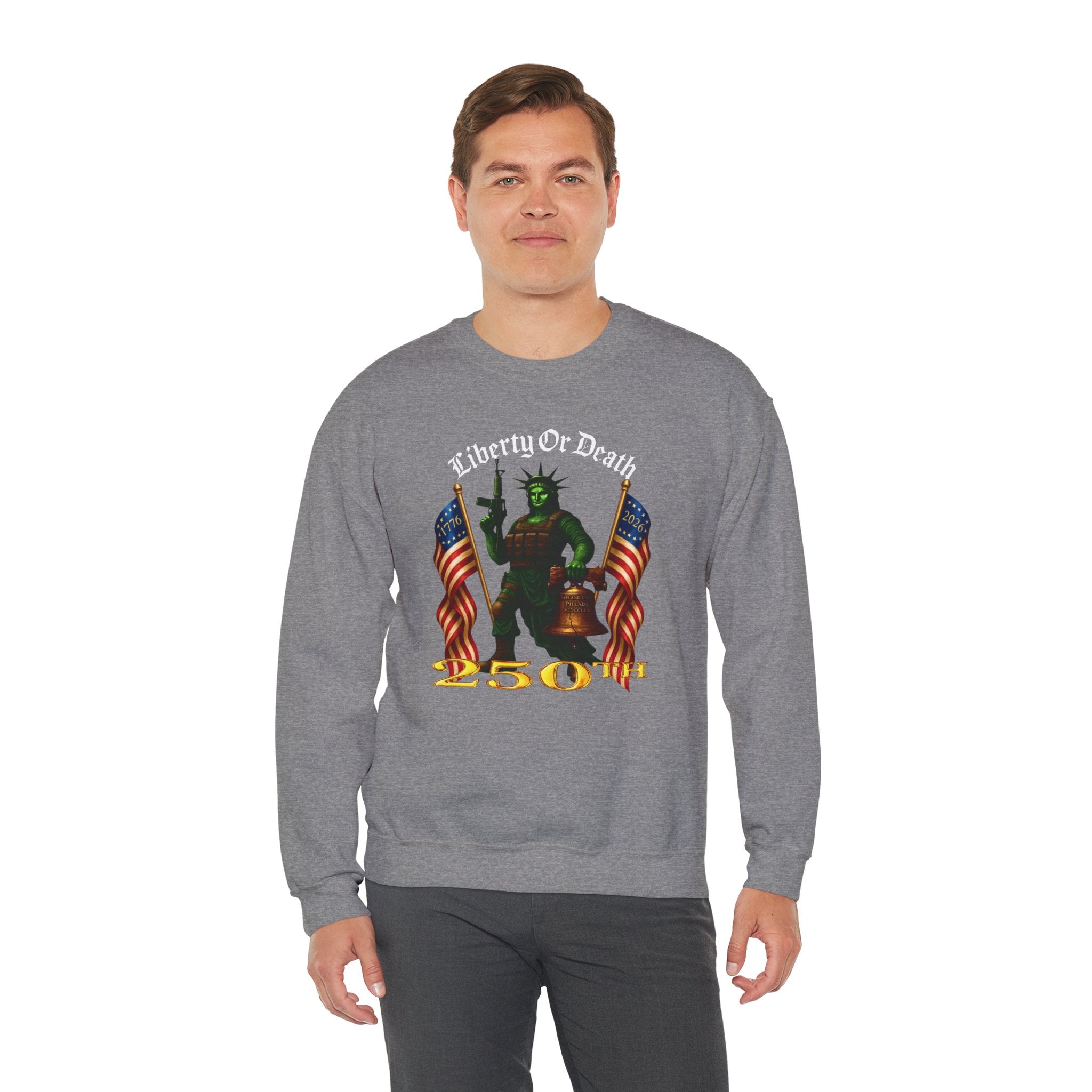 Liberty or Death Crewneck Sweatshirt — Patriot Statue Design with Flags & '250th' Anniversary Text