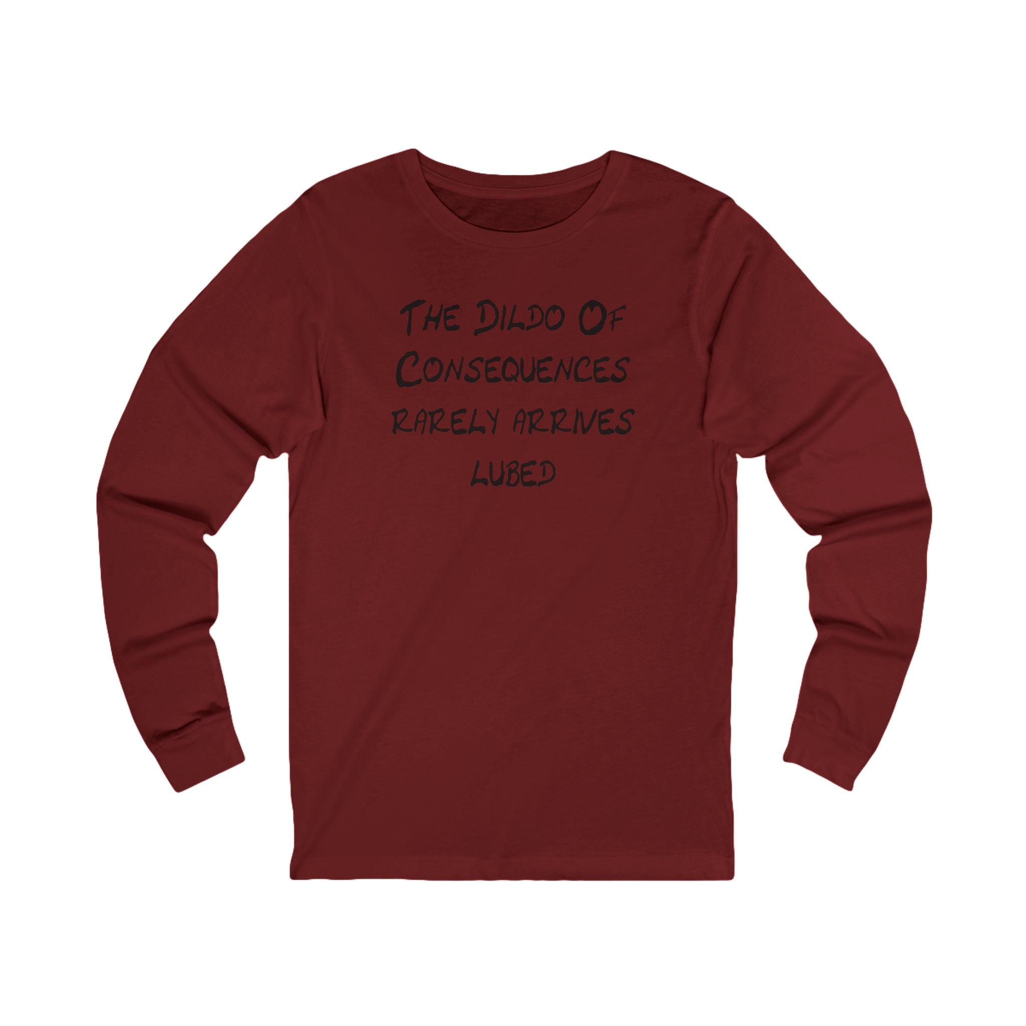 "The Dildo of Consequences Rarely Arrives Lubed" Funny Graphic Shirt