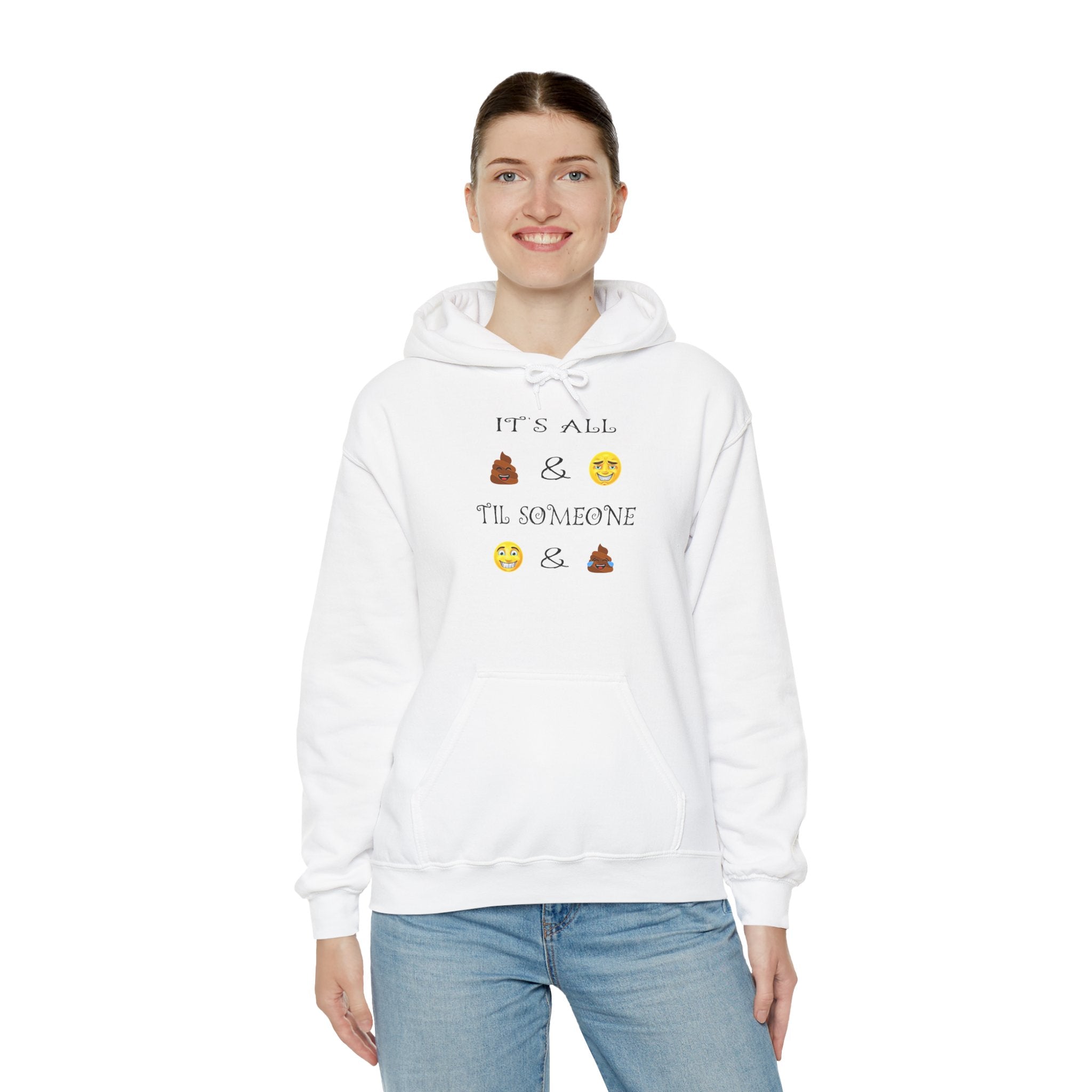 Funny Emoji Hoodie - "It's All  &  'Til Someone  & "