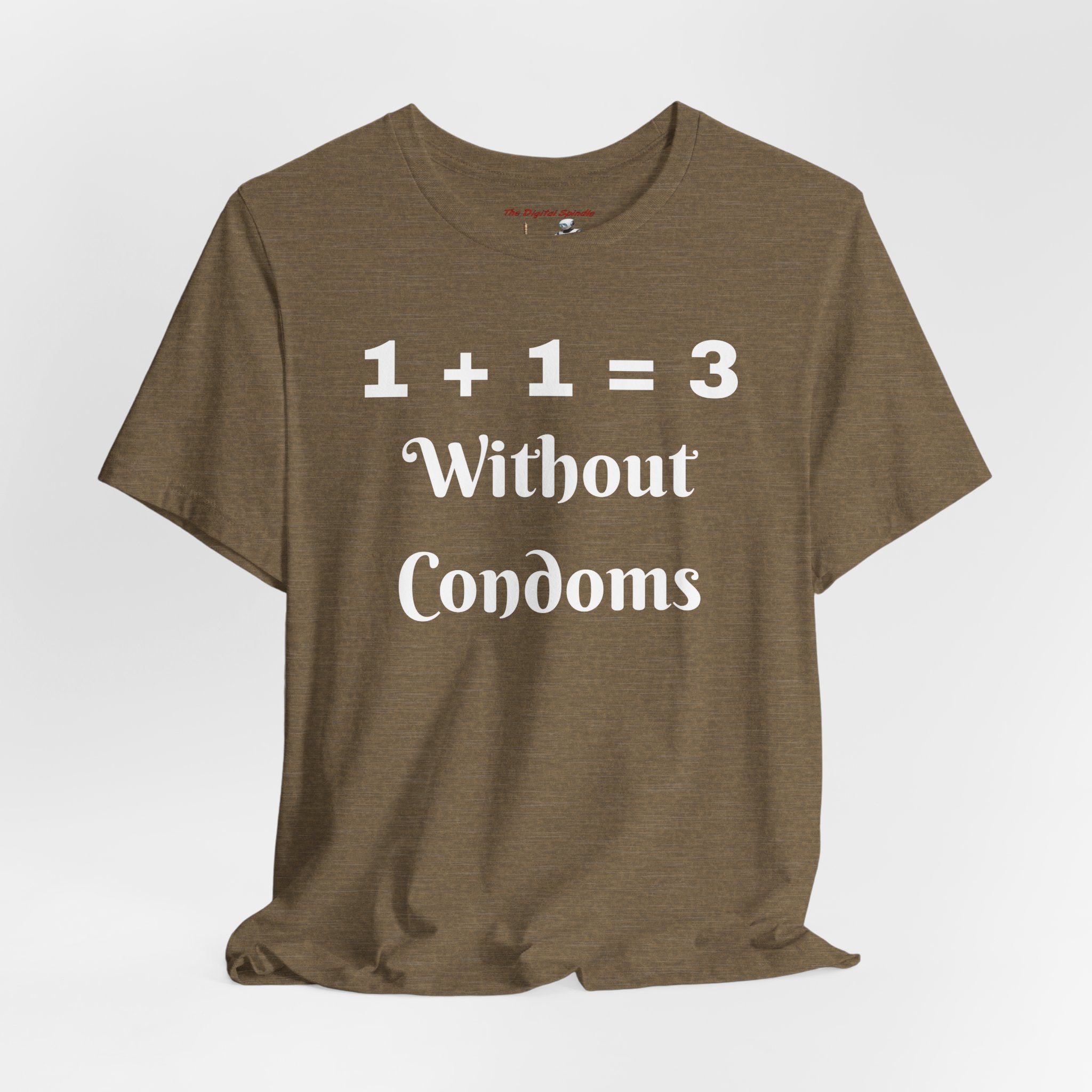 "1 + 1 = 3 Without Condoms" Funny Pregnancy Joke T-Shirt