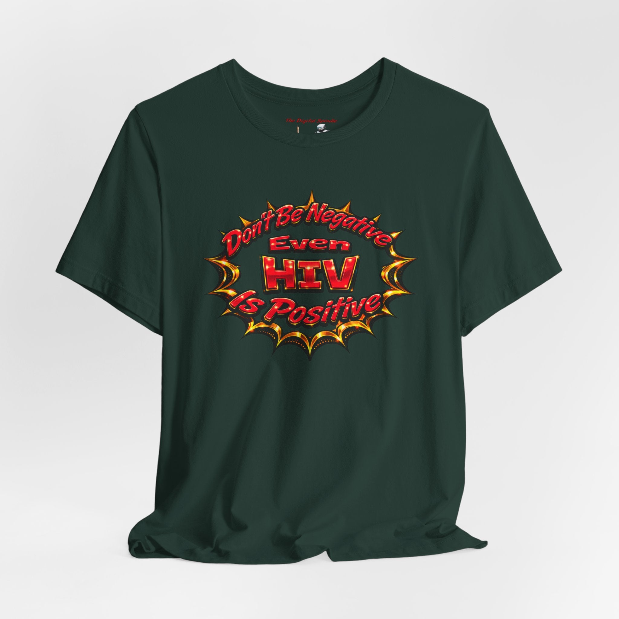 "Don't Be Negative Even HIV Is Positive" Graphic Shirt