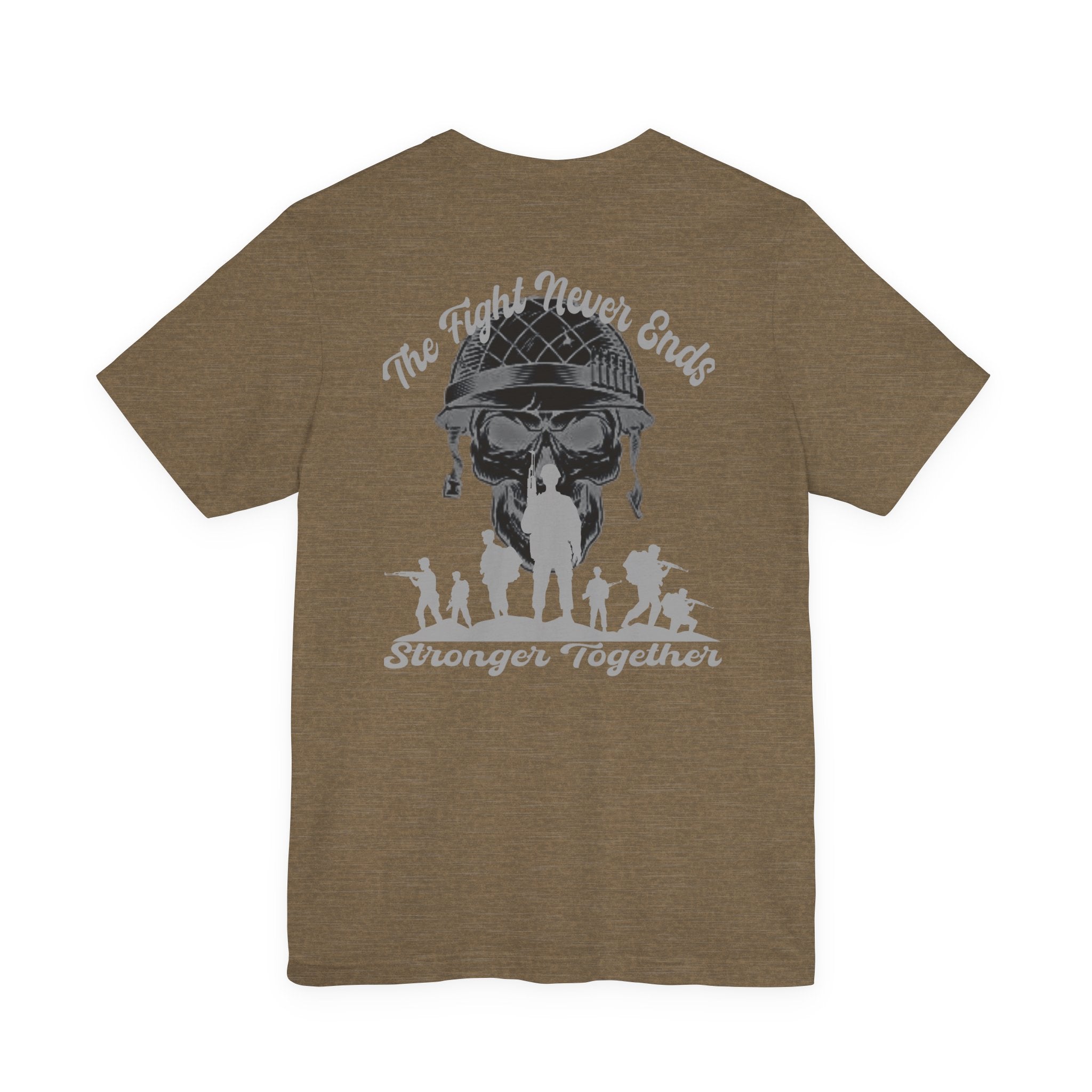 Military Tribute T-Shirt — "The Fight Never Ends, Stronger Together" Graphic Tee
