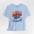Been There, Done That Got the T-Shirt! Graphic Tee