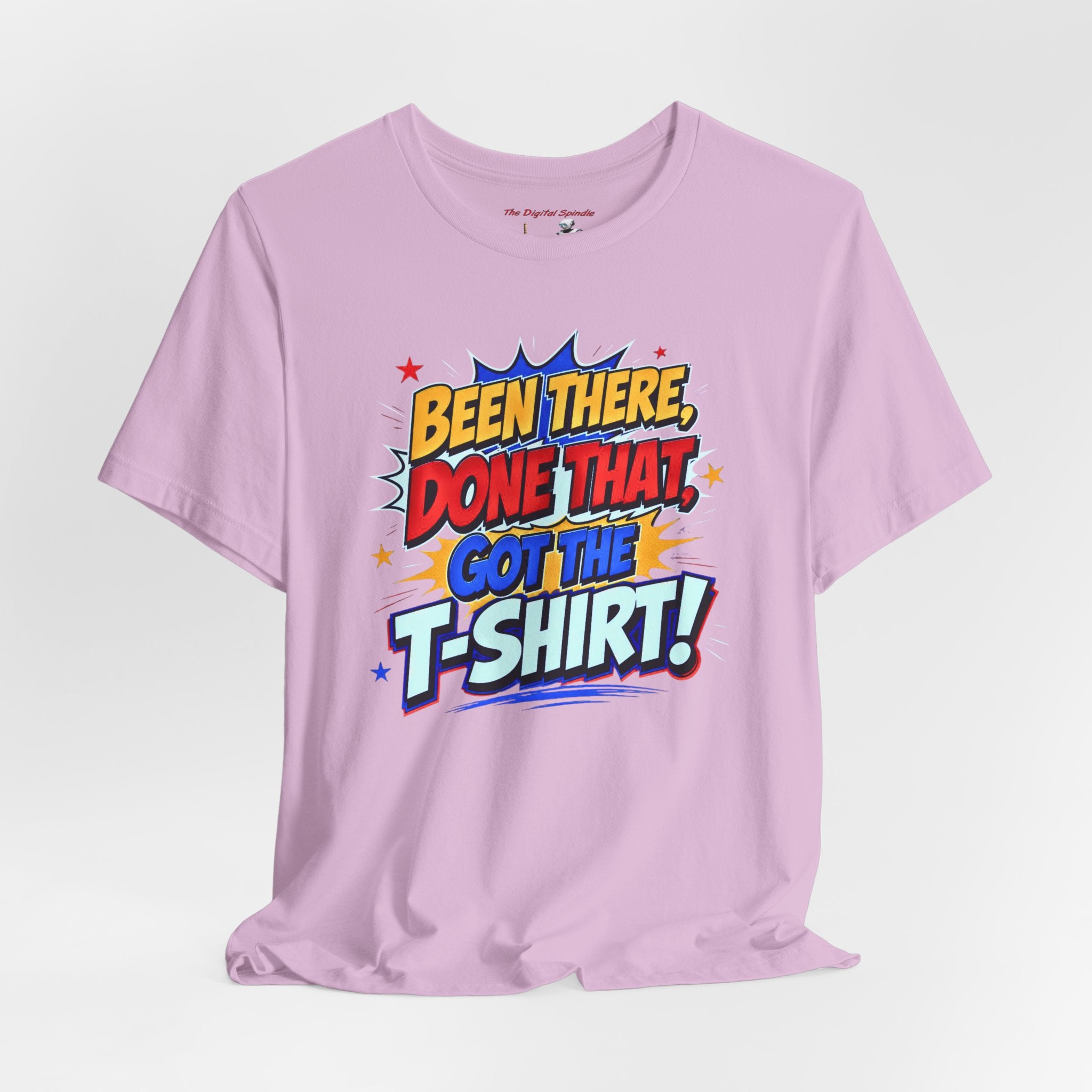 Been There, Done That Got the T-Shirt! Graphic Tee
