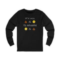 Funny Emoji - Long Sleeve Tee — "It's All  &  'Til Someone"