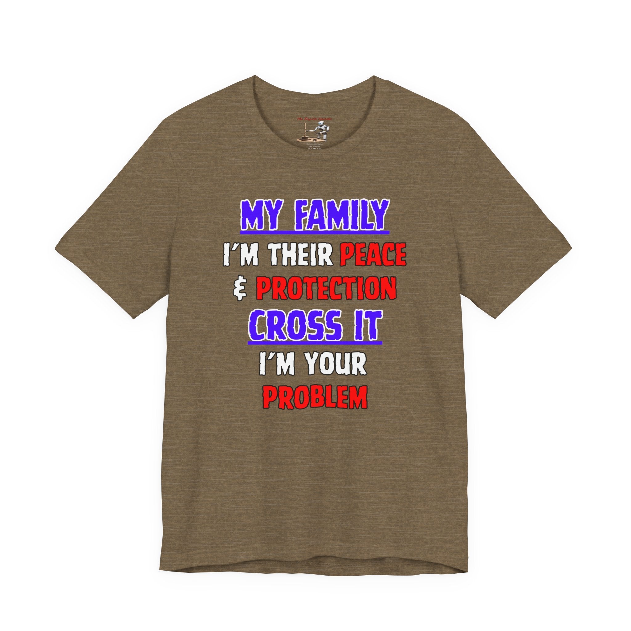 "My Family I'm Their Peace & Protection, Cross It I'm Your Problem"