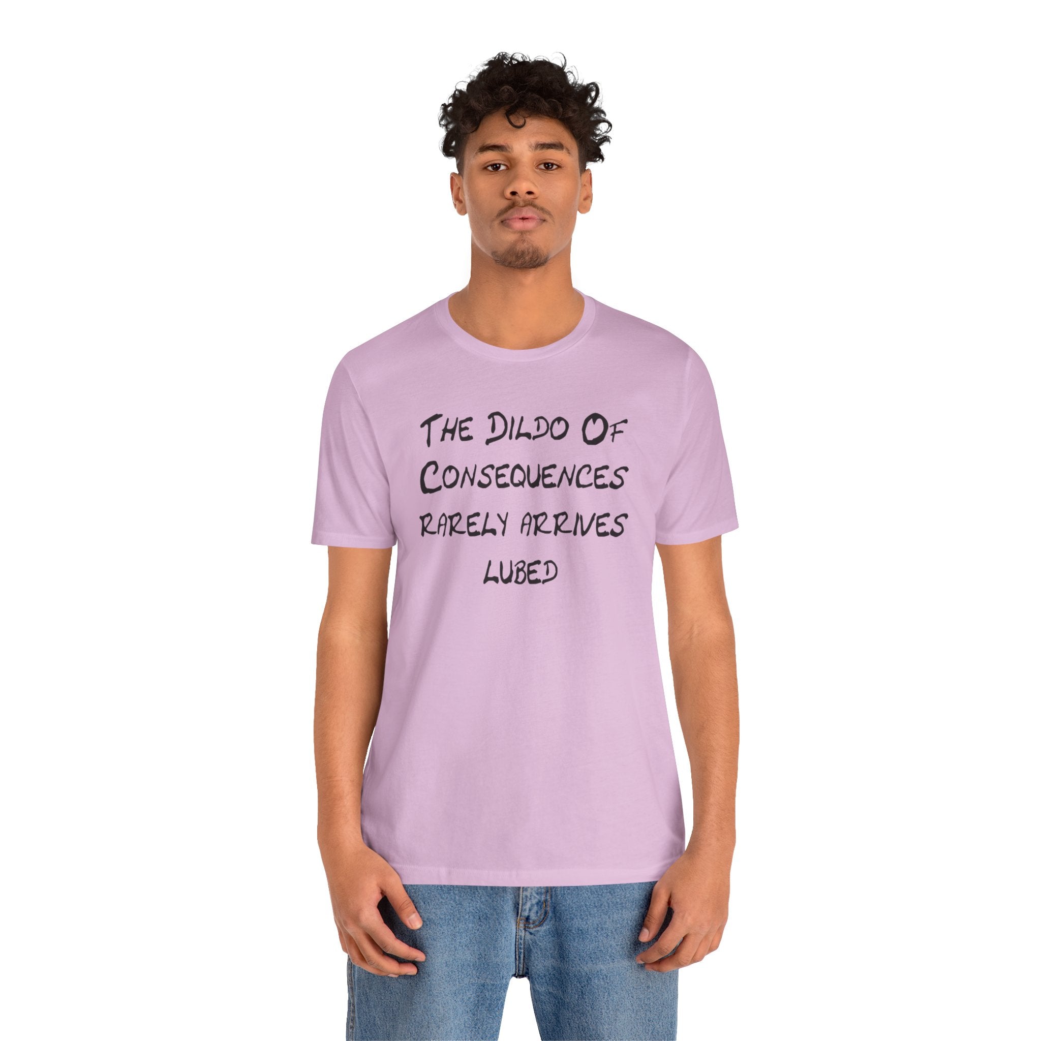 Graphic Tee — "The Dildo of Consequences Rarely Arrives Lubed" Funny Slogan Shirt
