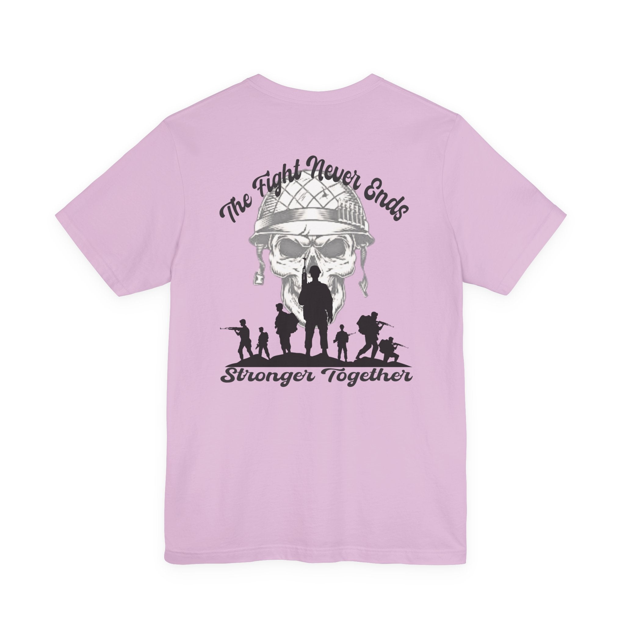 Military Tribute T-Shirt — "The Fight Never Ends" Veteran Stronger Together Tee