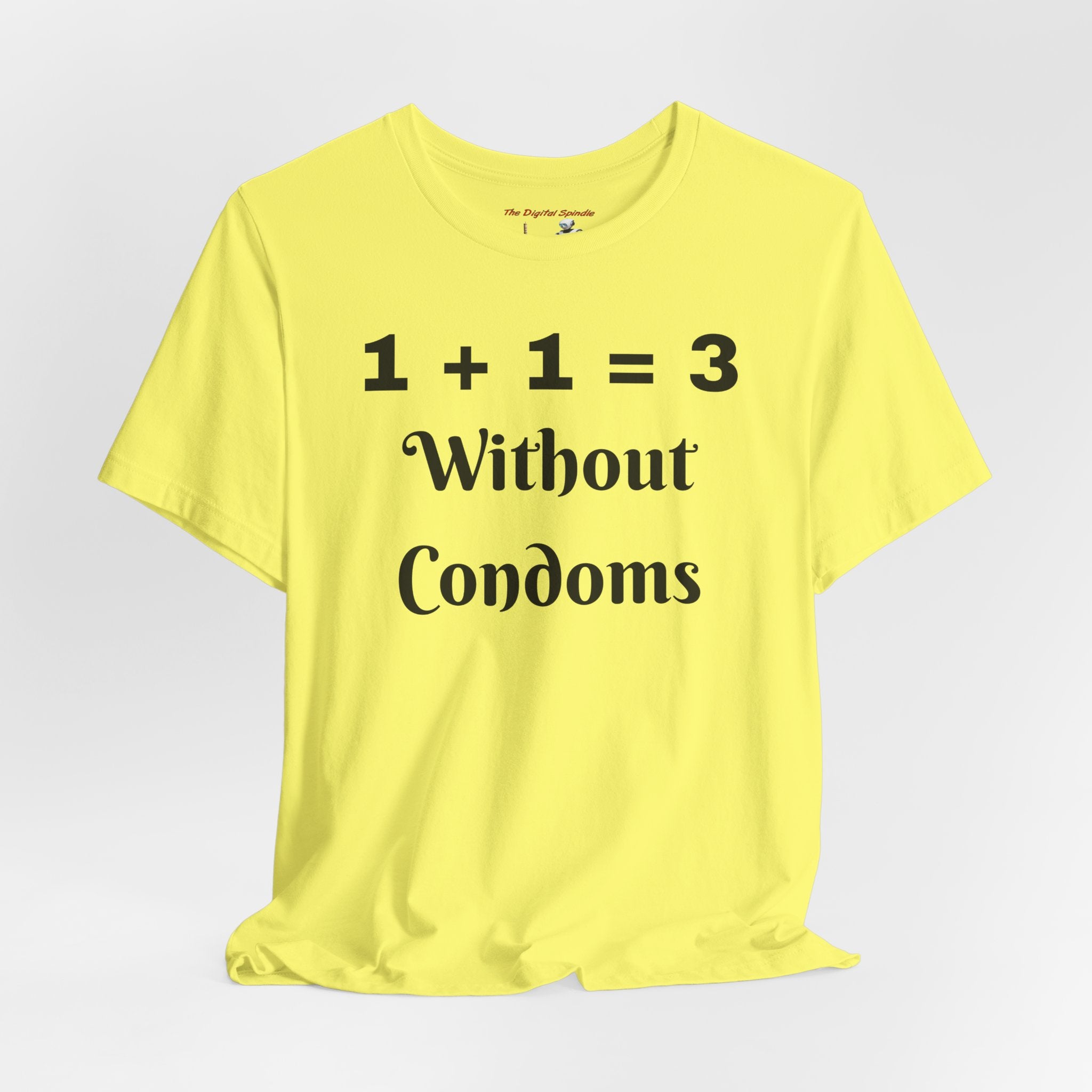 "1 + 1 = 3 Without Condoms" Funny Pregnancy Joke Tee