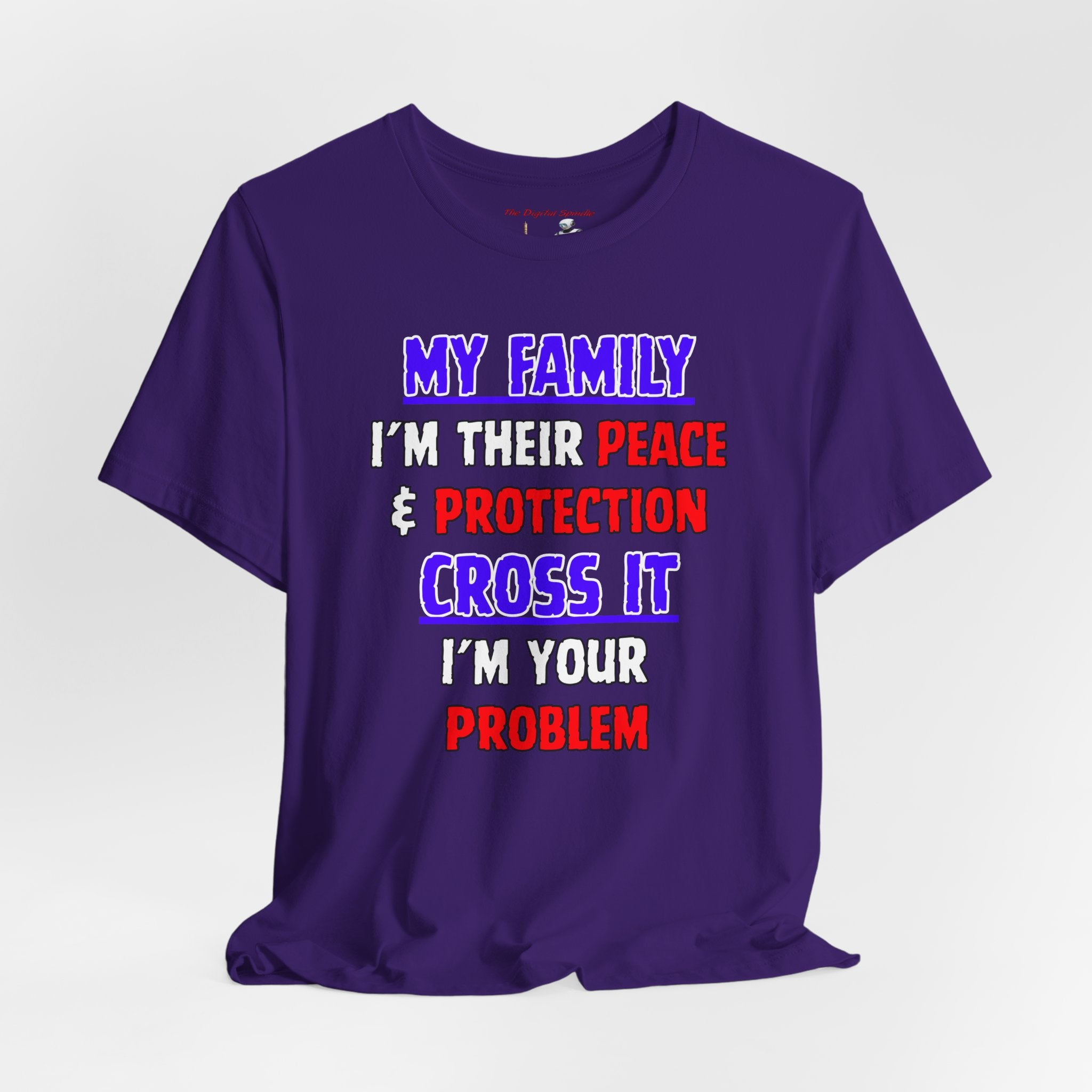 "My Family I'm Their Peace & Protection, Cross It I'm Your Problem"