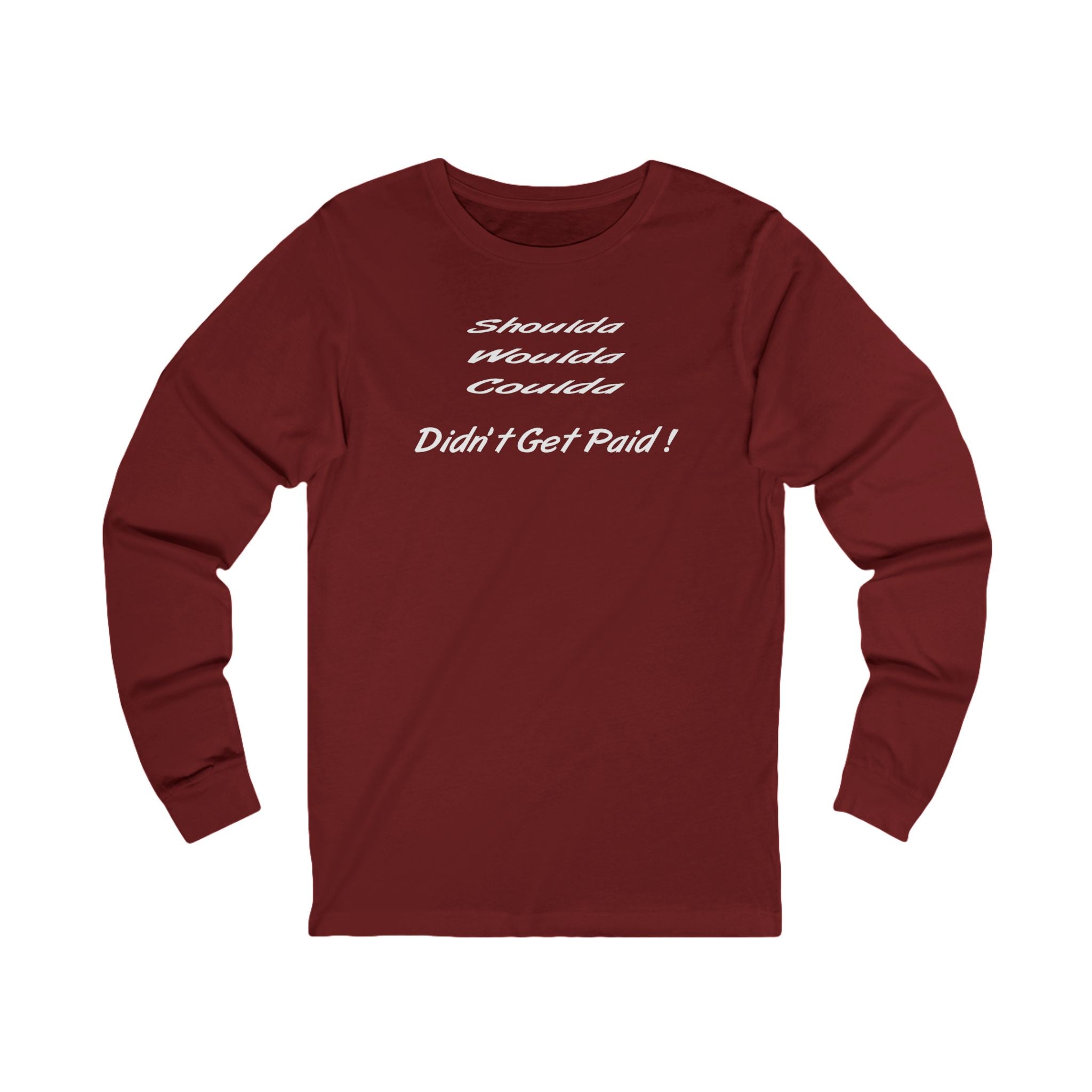 “Shoulda Woulda Coulda Didn’t Get Paid!” Funny Work Humor Shirt
