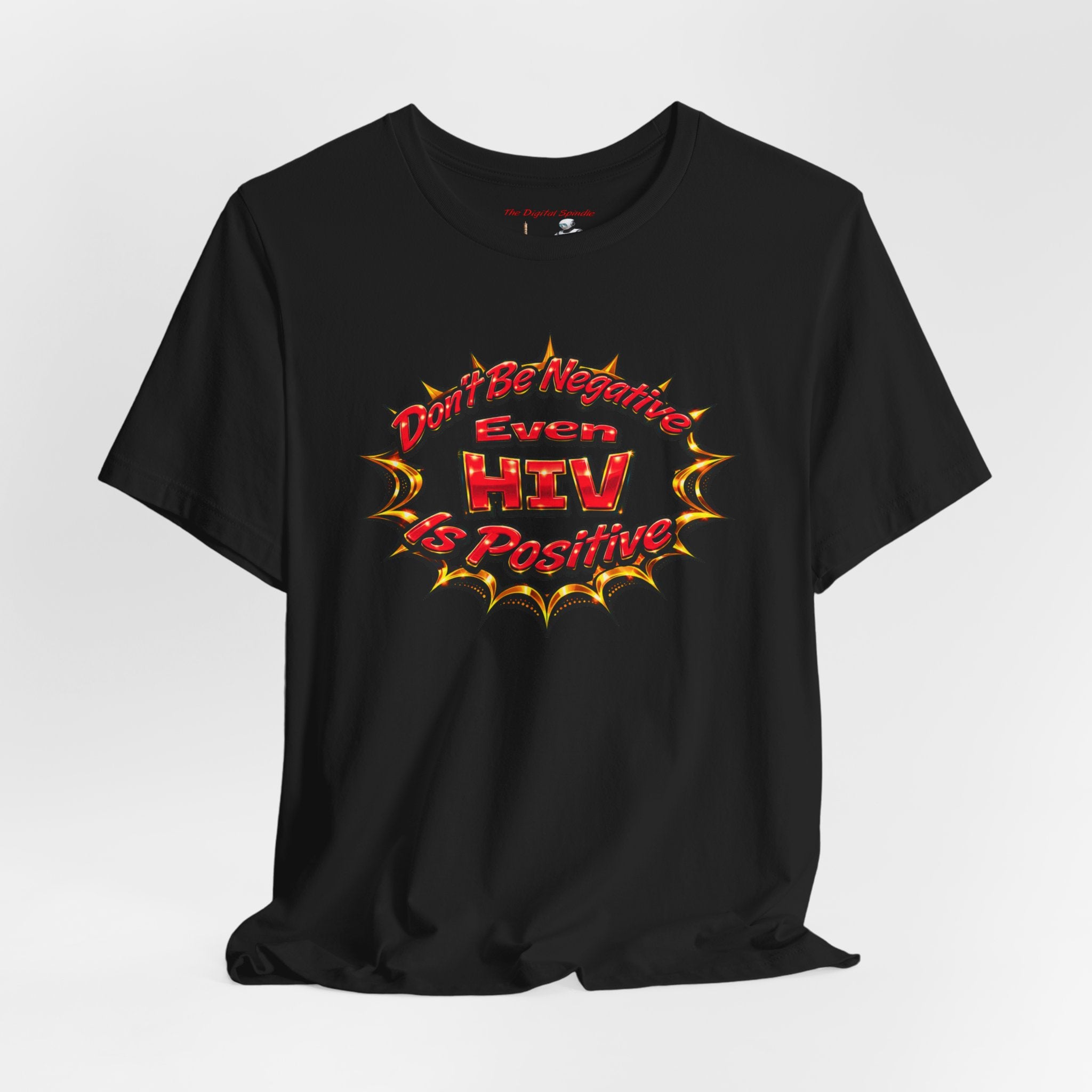 "Don't Be Negative Even HIV Is Positive" Graphic Shirt