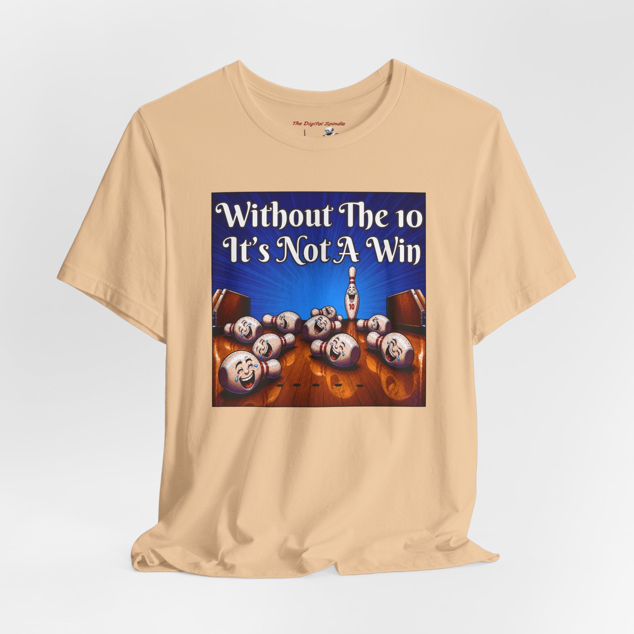 Bowling Tee "Without The 10 It's Not A Win" – Funny Bowling Shirt