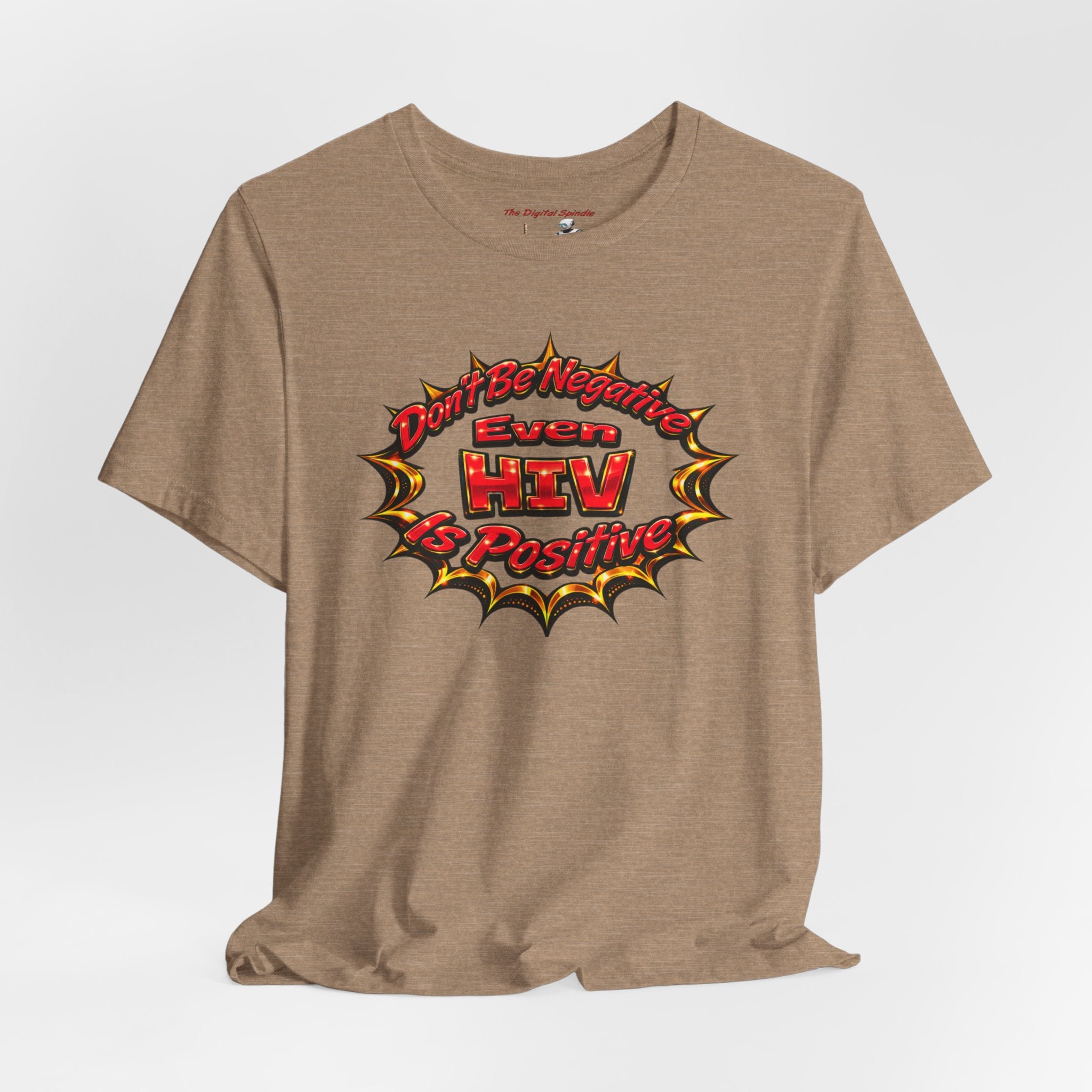 "Don't Be Negative Even HIV Is Positive" Graphic Shirt