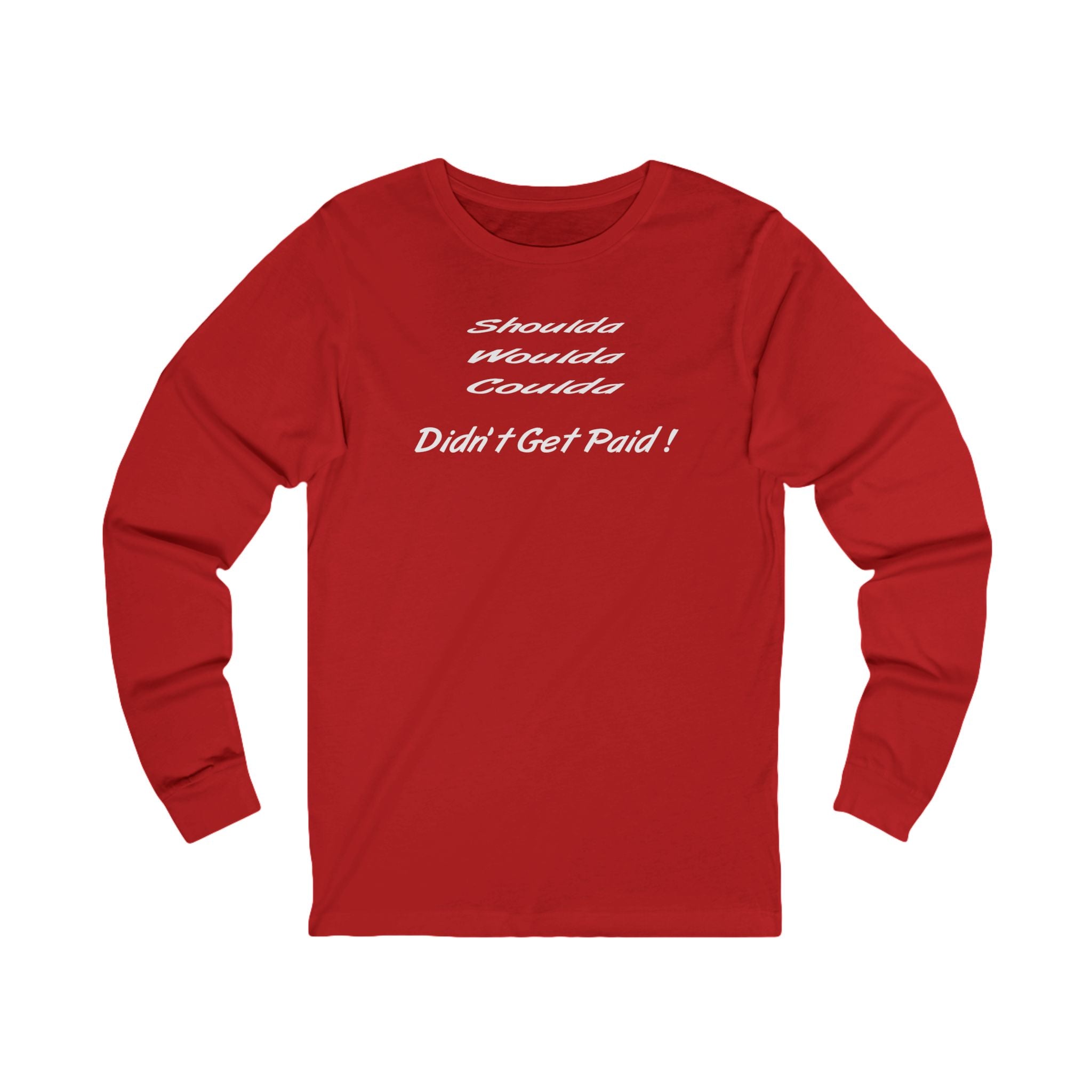 “Shoulda Woulda Coulda Didn’t Get Paid!” Funny Work Humor Shirt