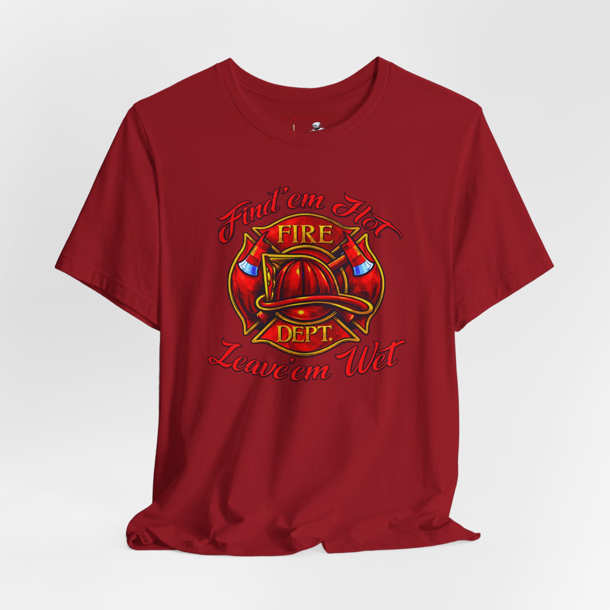Fire Dept T‑Shirt – "Find 'em Hot, Leave 'em Wet" Firefighter Tee