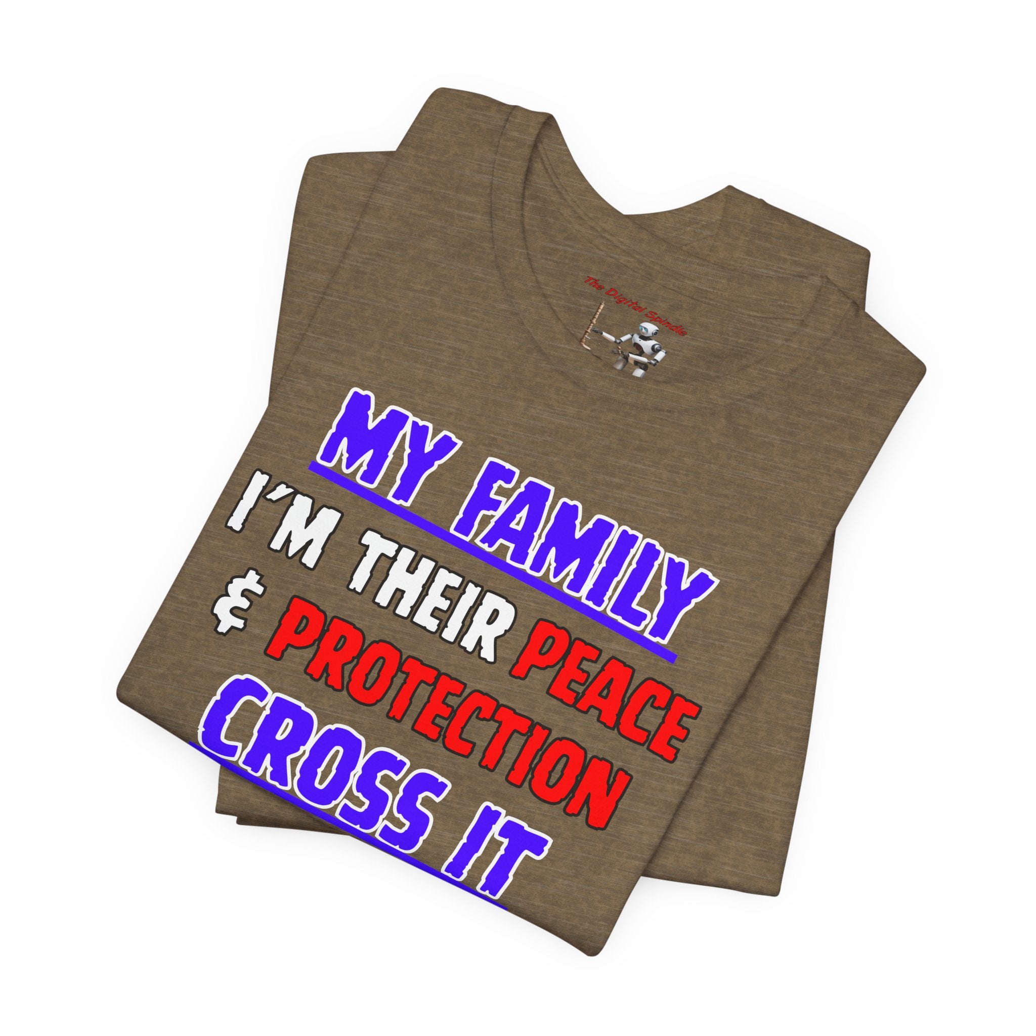 "My Family I'm Their Peace & Protection, Cross It I'm Your Problem"