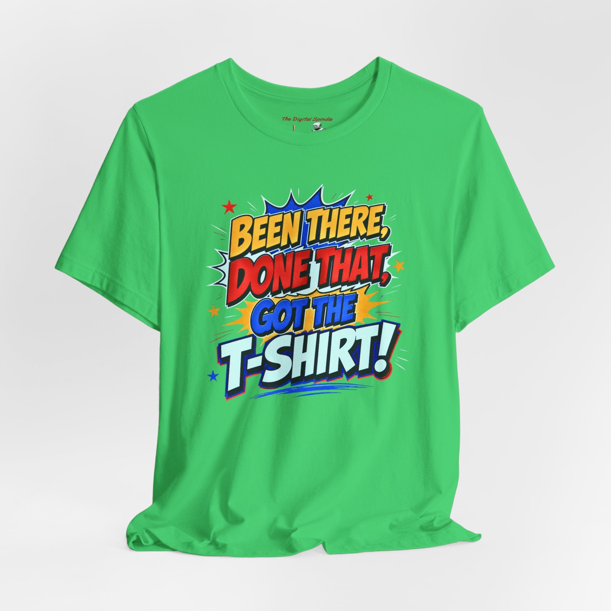 Been There, Done That Got the T-Shirt! Graphic Tee
