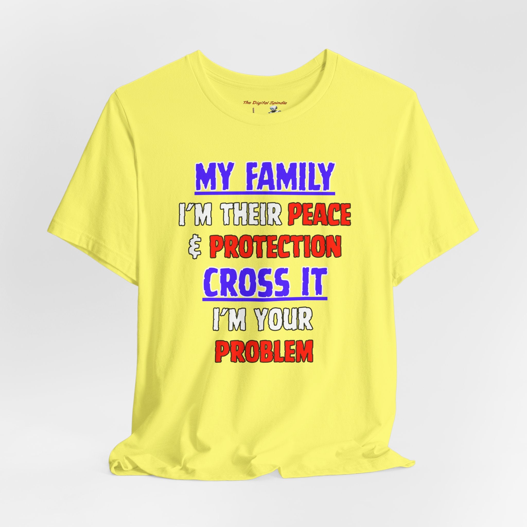 Family Protector Graphic Tee — "My Family I'm Their Peace & Protection, Cross It I'm Your Problem"