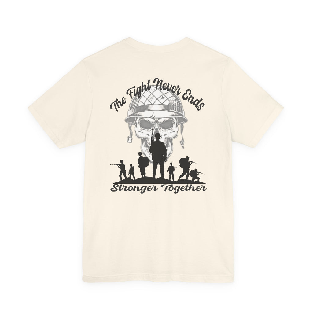 Military Tribute T-Shirt — "The Fight Never Ends" Veteran Stronger Together Tee