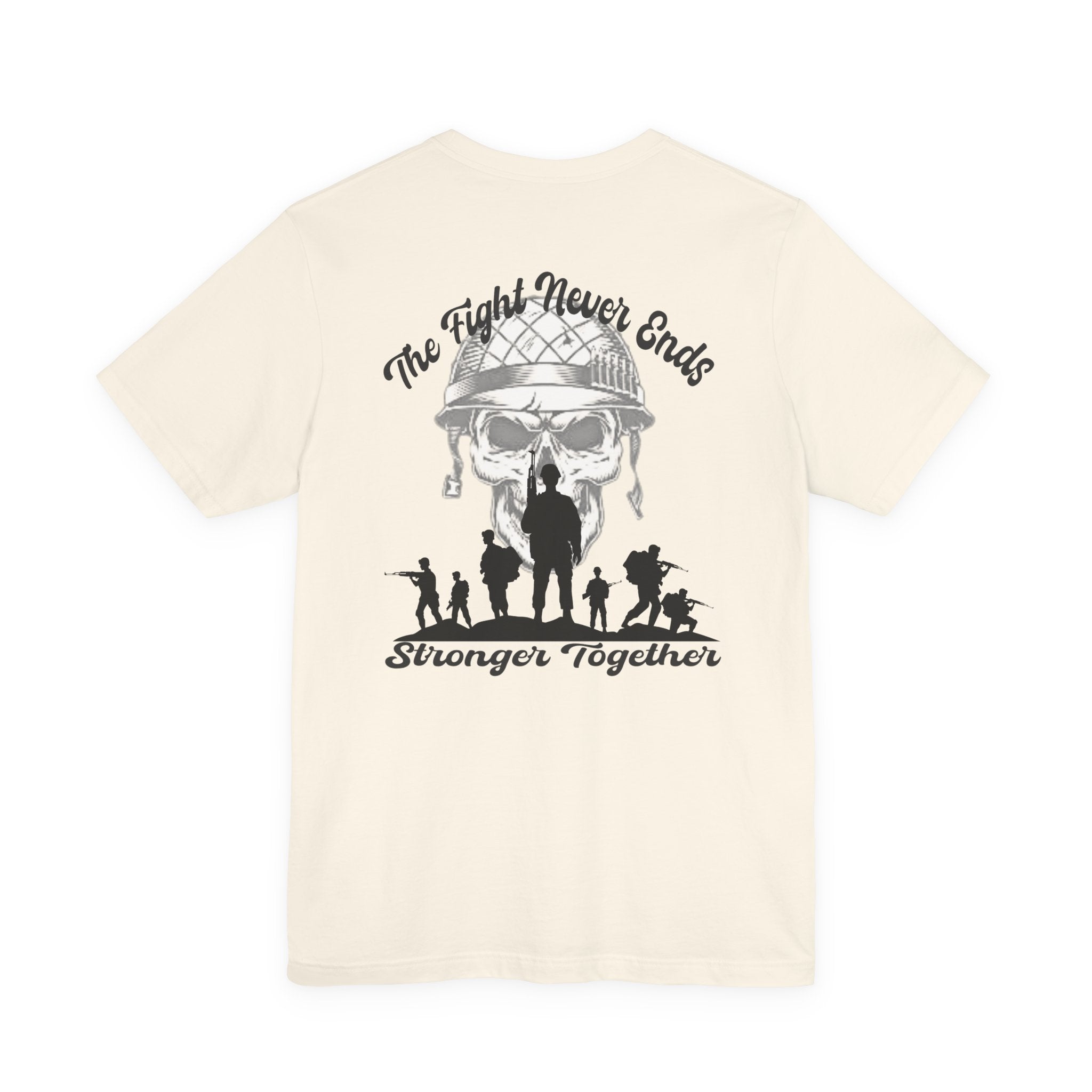 Military Tribute T-Shirt — "The Fight Never Ends" Veteran Stronger Together Tee