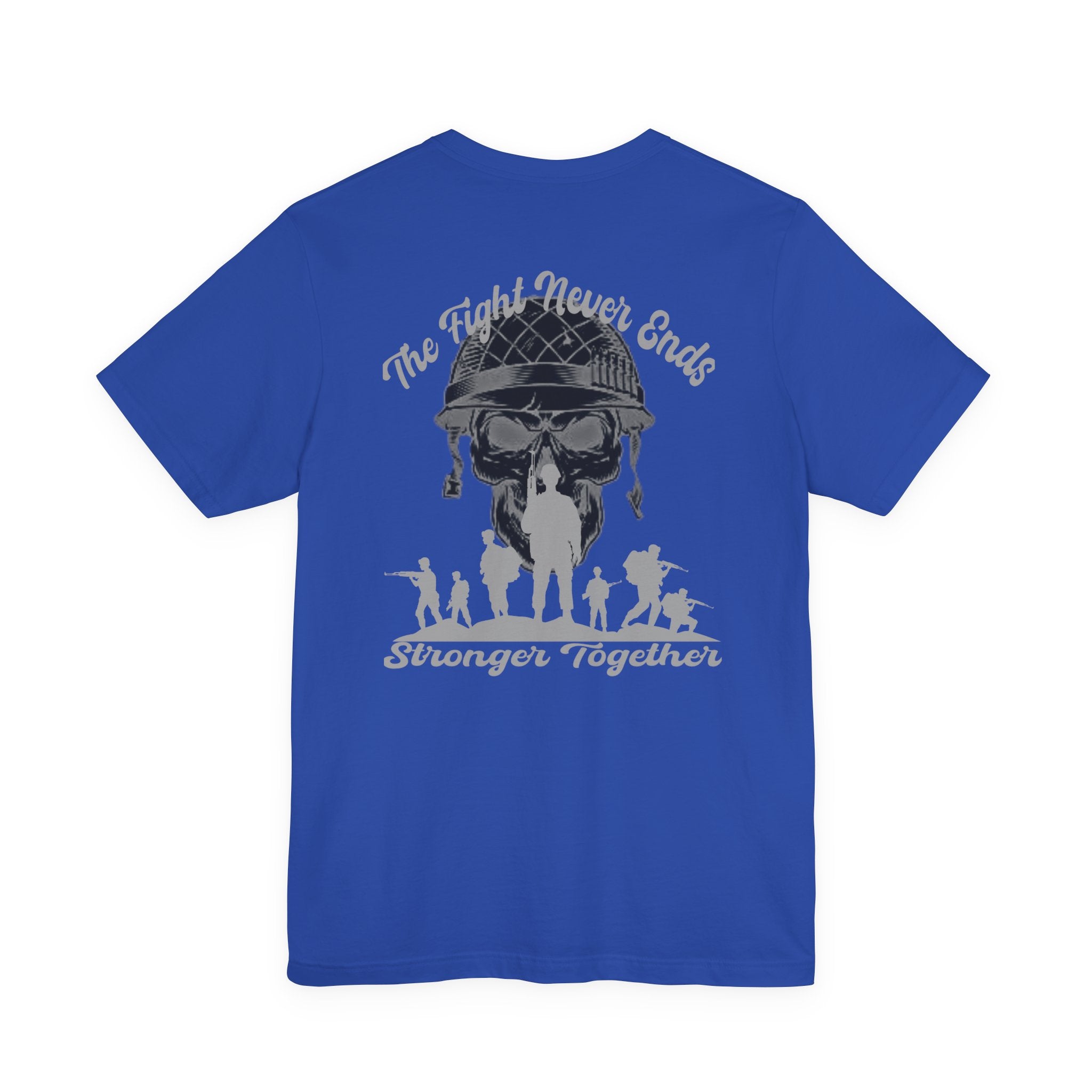 Military Tribute T-Shirt — "The Fight Never Ends, Stronger Together" Graphic Tee