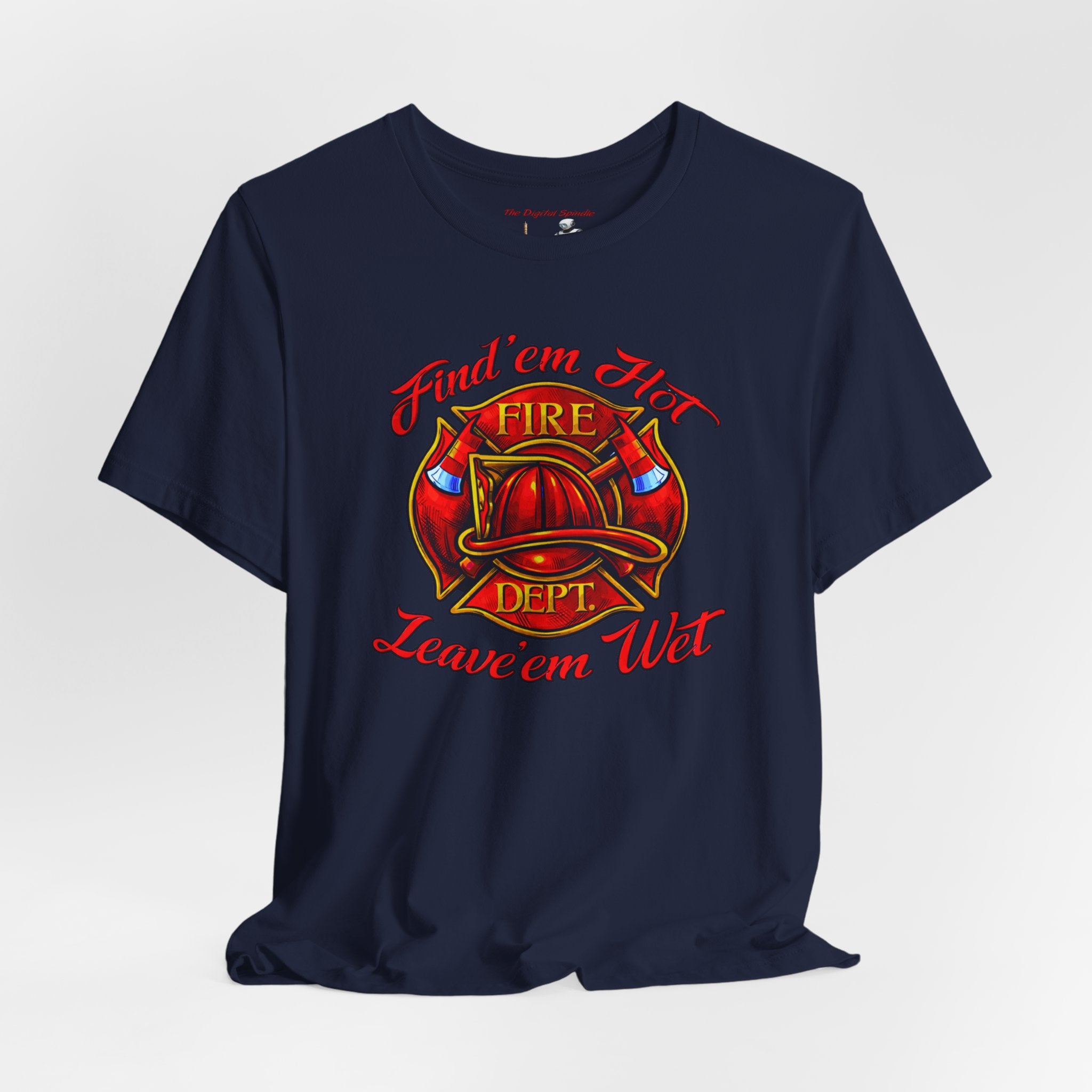 Fire Dept T‑Shirt – "Find 'em Hot, Leave 'em Wet" Firefighter Tee