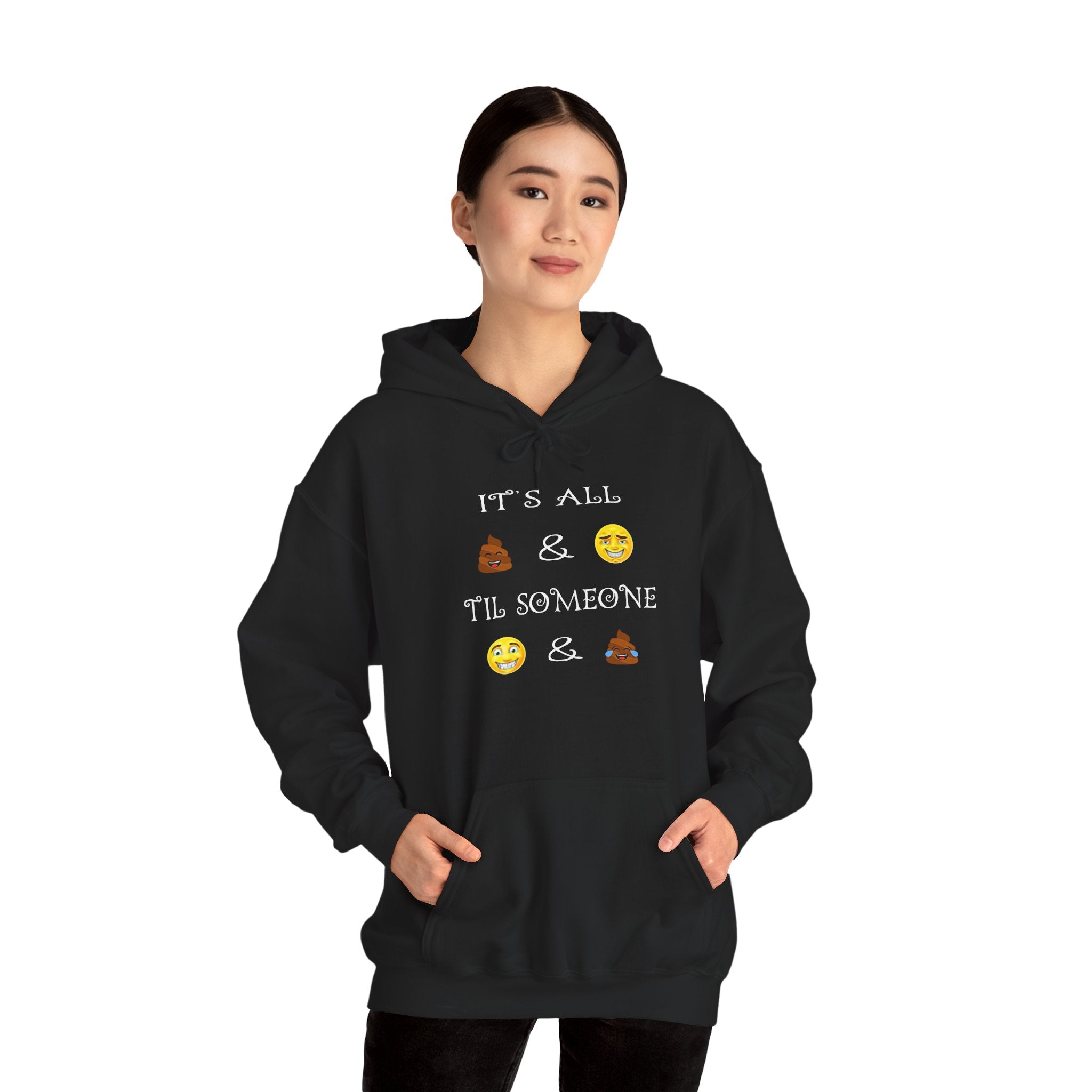 Funny Emoji Quote Hoodie - "It’s All  &  Til Someone  & "