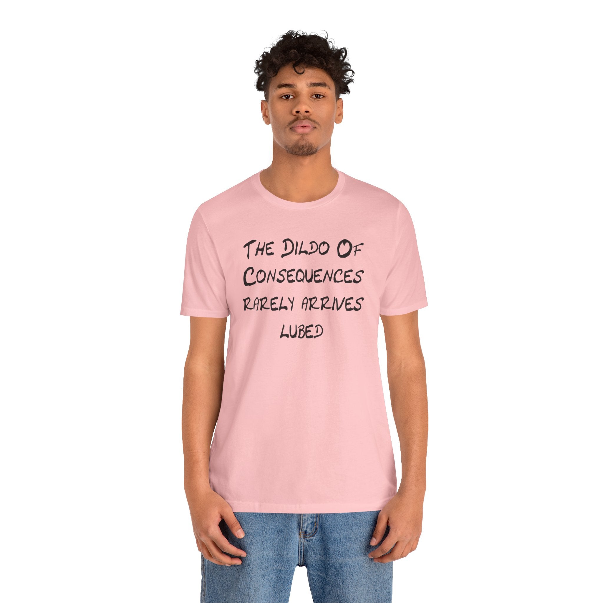 Graphic Tee — "The Dildo of Consequences Rarely Arrives Lubed" Funny Slogan Shirt