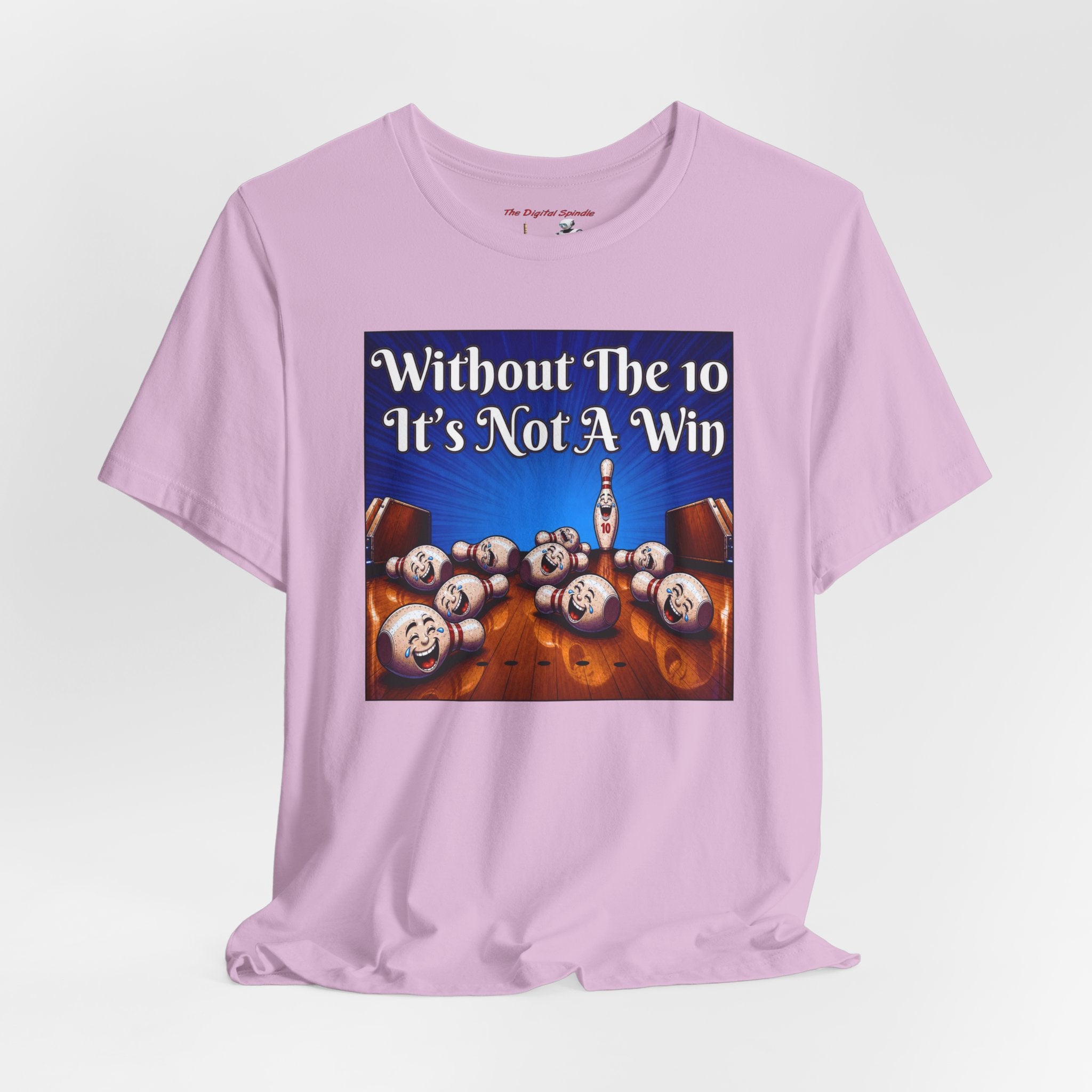 Bowling Tee "Without The 10 It's Not A Win" – Funny Bowling Shirt