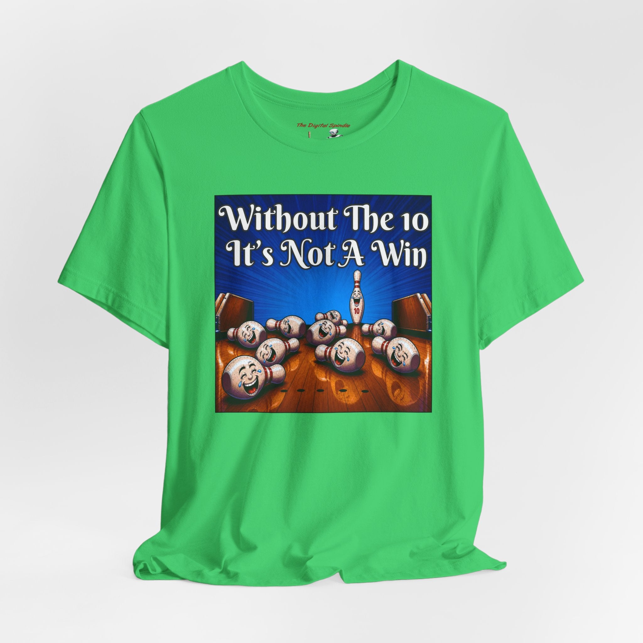 Bowling Tee "Without The 10 It's Not A Win" – Funny Bowling Shirt