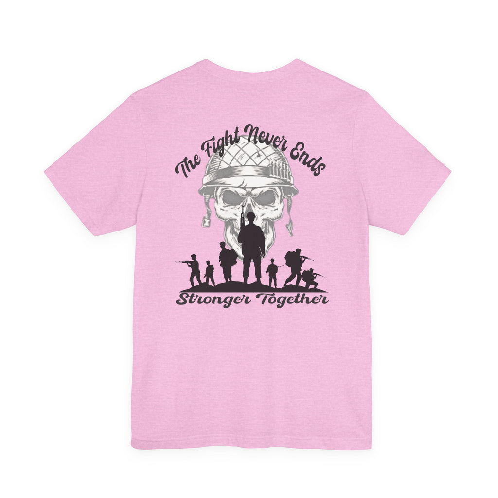 Military Tribute T-Shirt — "The Fight Never Ends" Veteran Stronger Together Tee