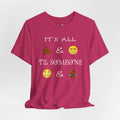 Funny Emoji Saying Tee - "It's All  &  'Til Someone  & "