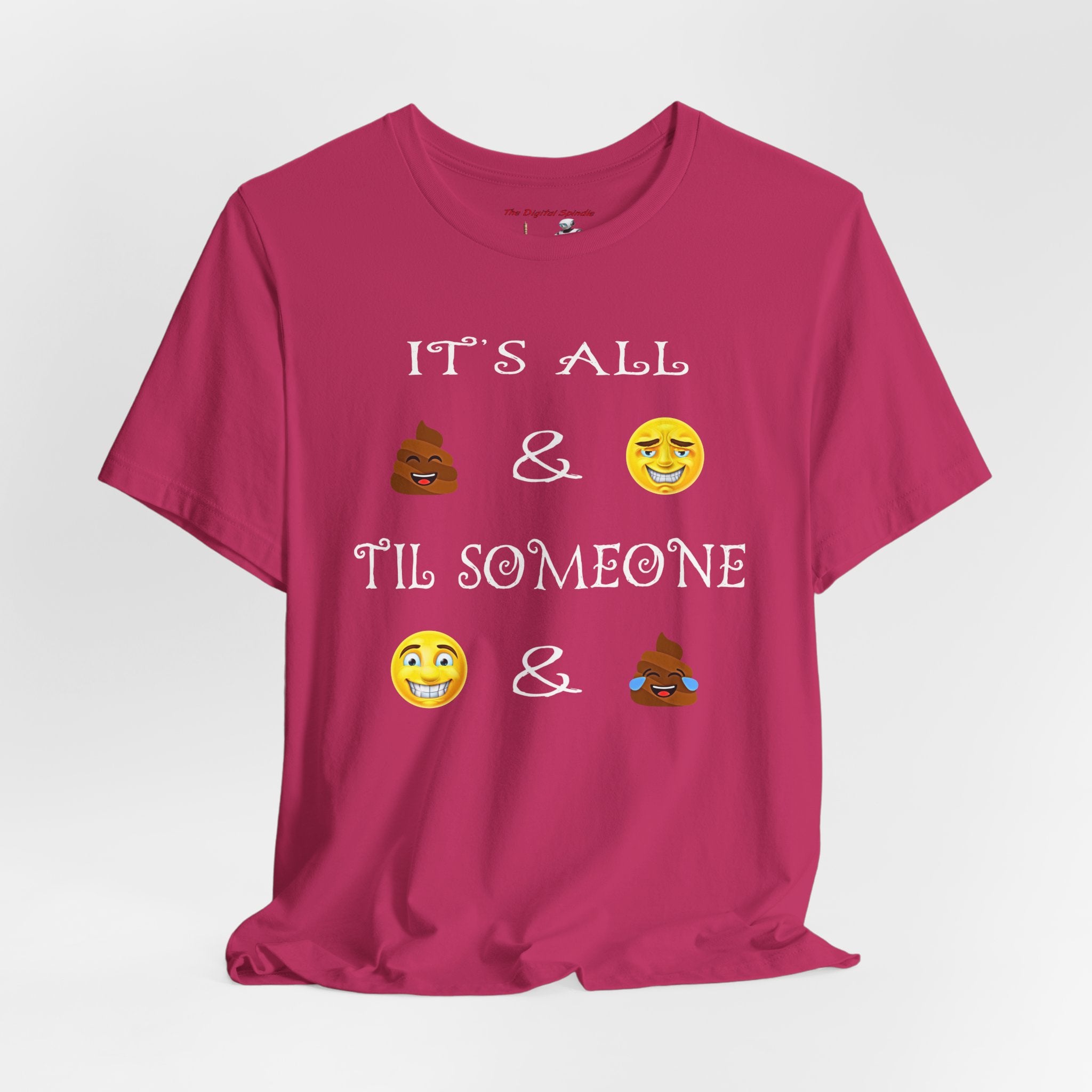 Funny Emoji Saying Tee - "It's All  &  'Til Someone  & "