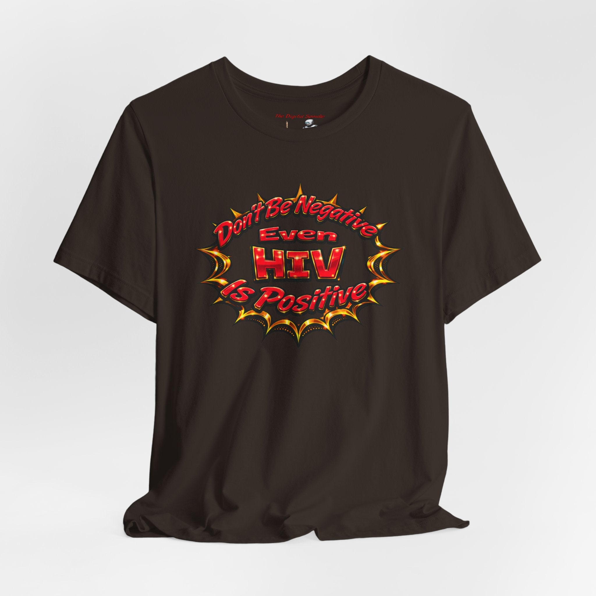 "Don't Be Negative Even HIV Is Positive" Graphic Shirt